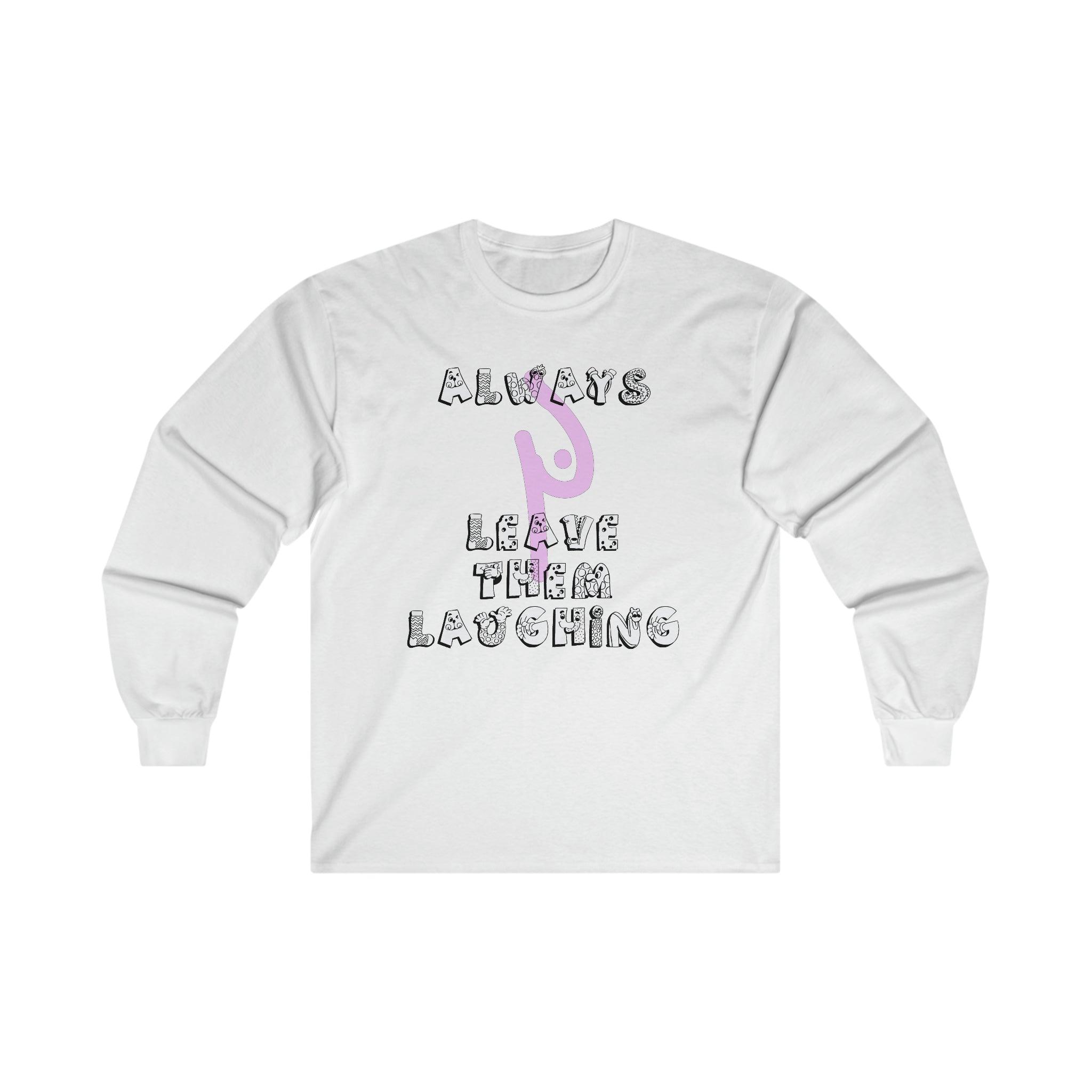 Always Leave Them Laughing - Long-Sleeve Tee - Witty Twisters Fashions