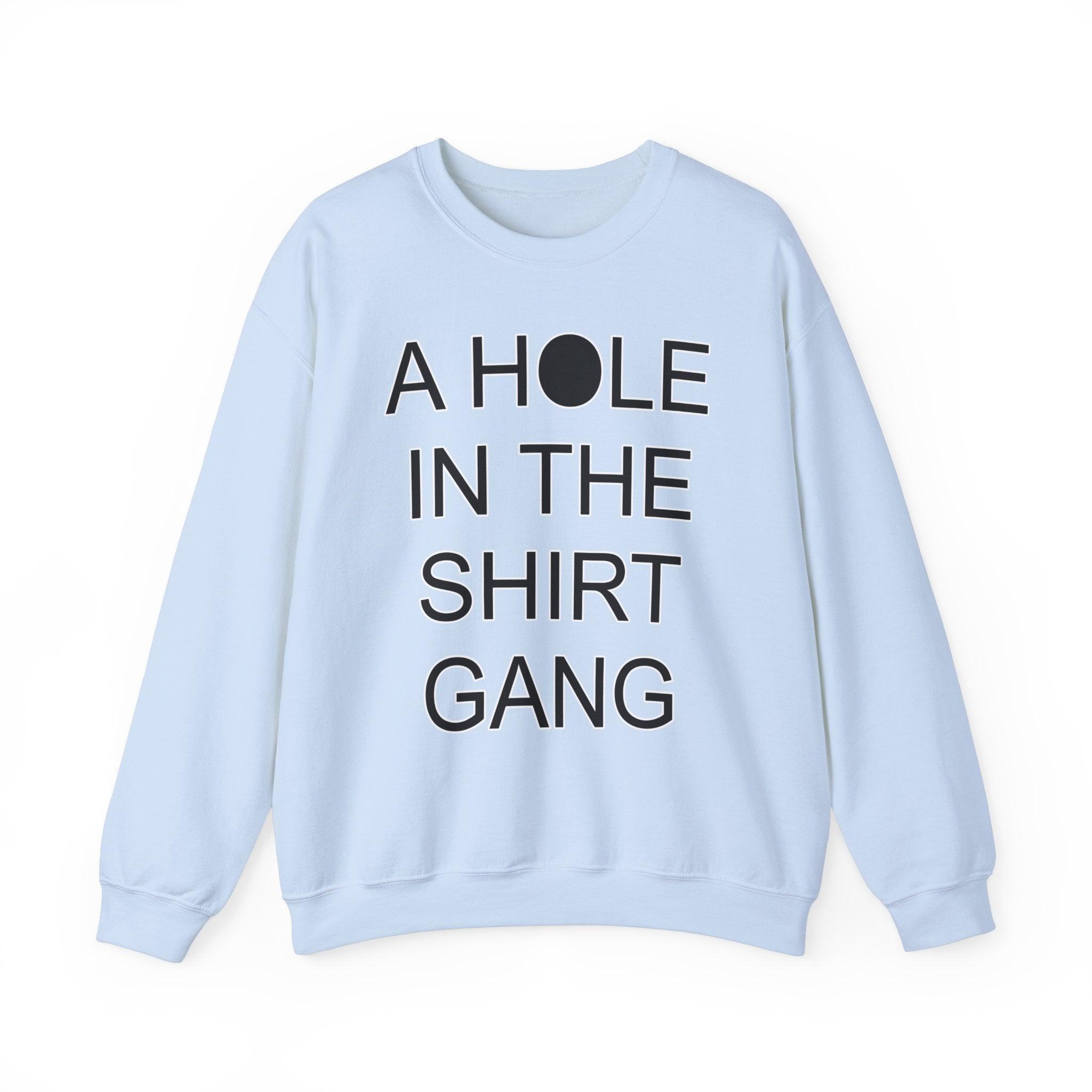 A Hole In The Shirt Gang - Sweatshirt - Witty Twisters Fashions