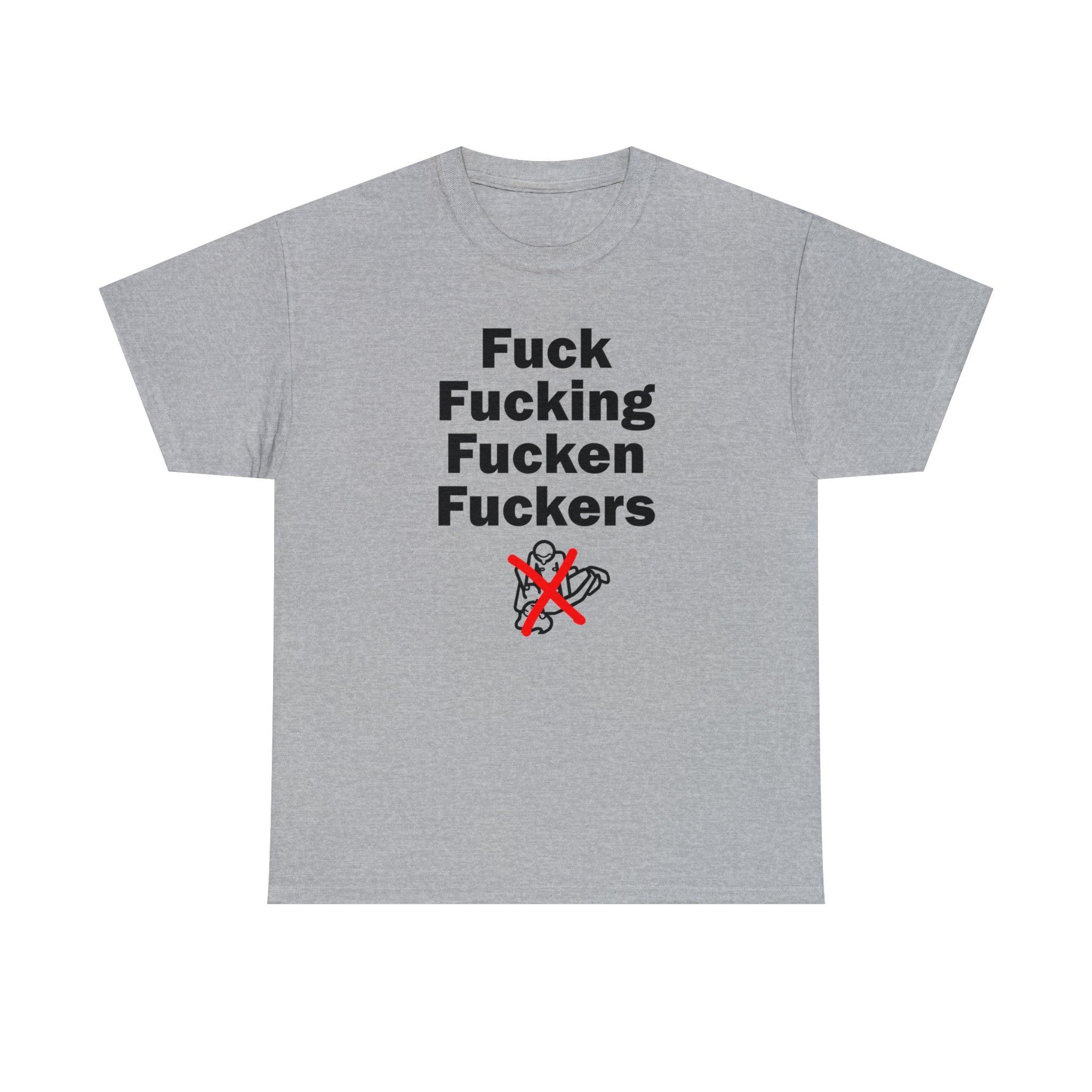 Fuck Fucking Fucken Fuckers - T-Shirt - Witty Twisters Fashions