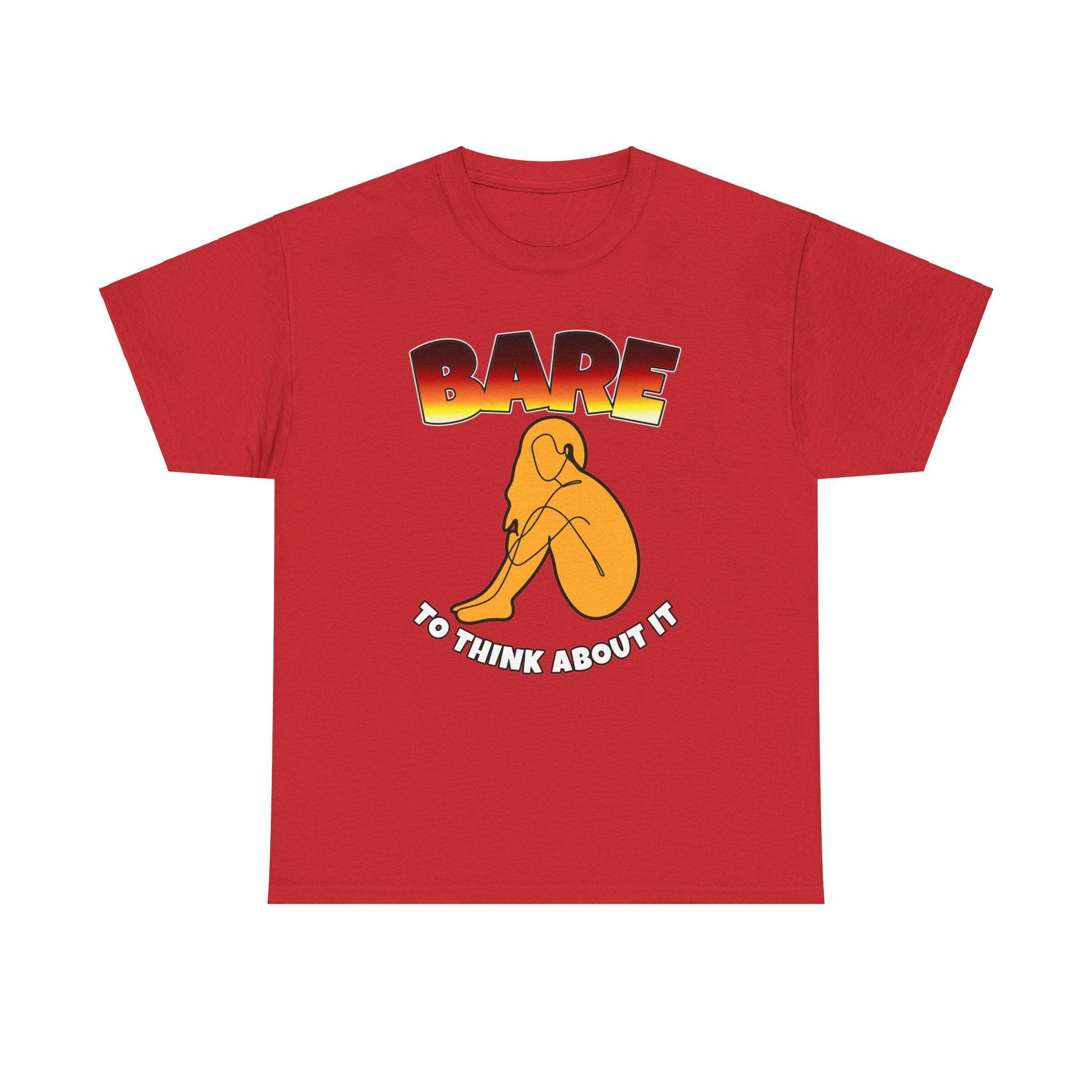 Bare To Think About It - T-Shirt - Witty Twisters Fashions