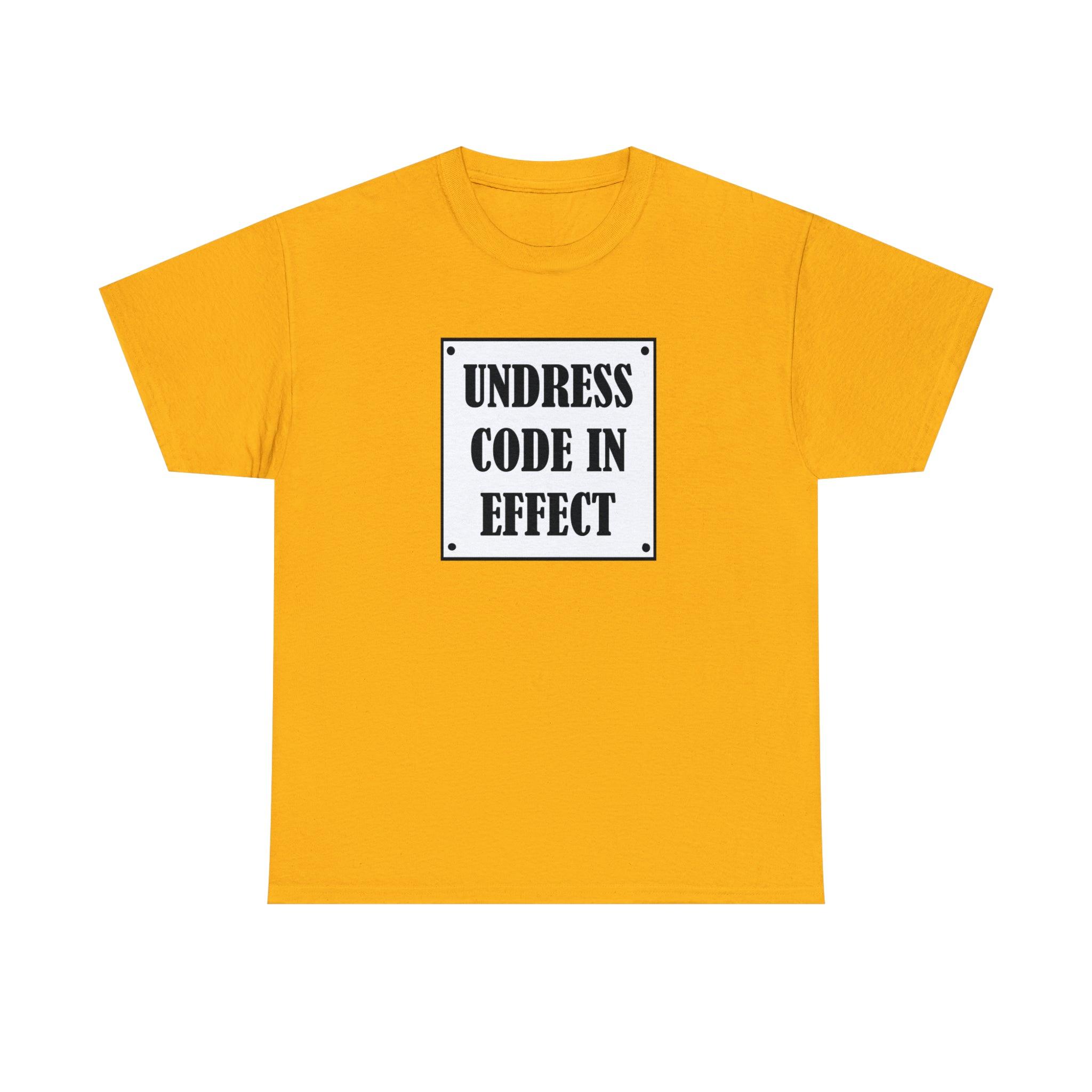 Undress Code In Effect - T-Shirt - Witty Twisters Fashions