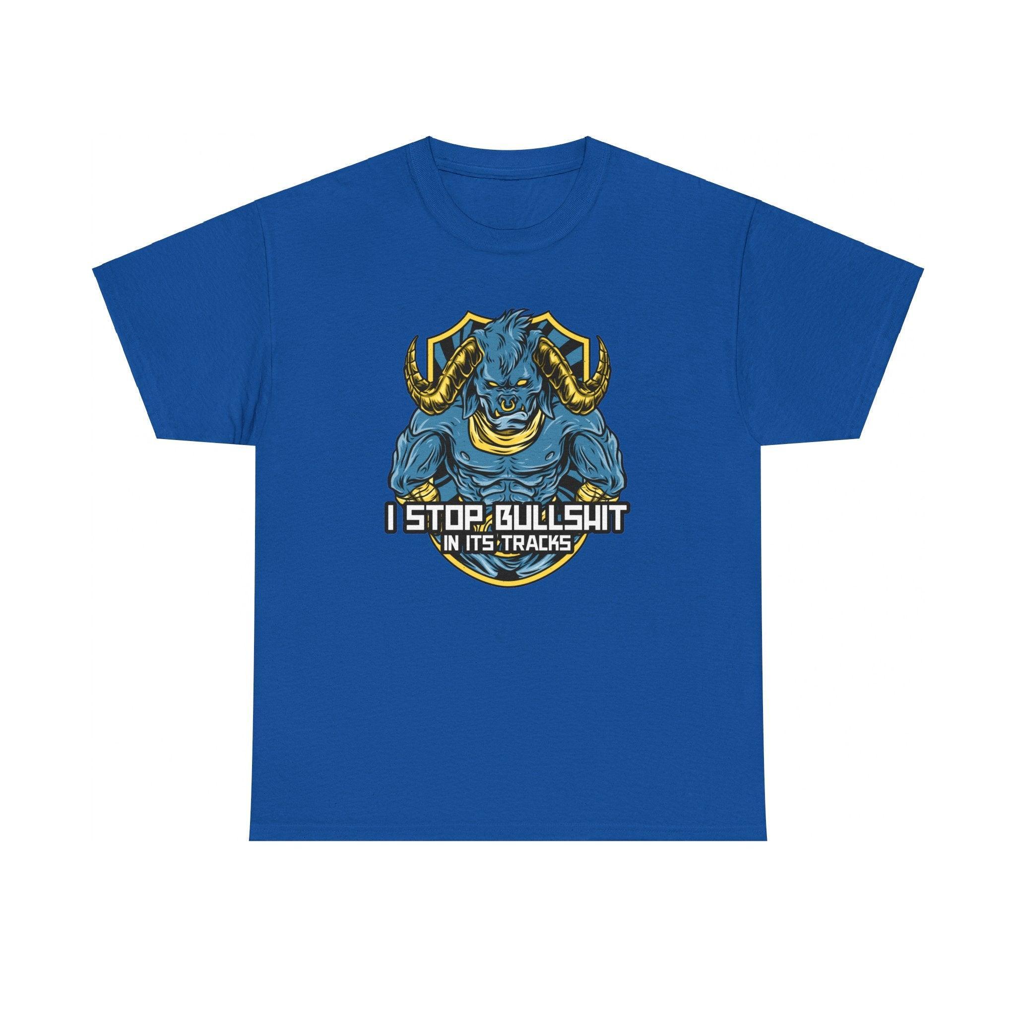 I stop bullshit in its tracks - T-Shirt - Witty Twisters Fashions