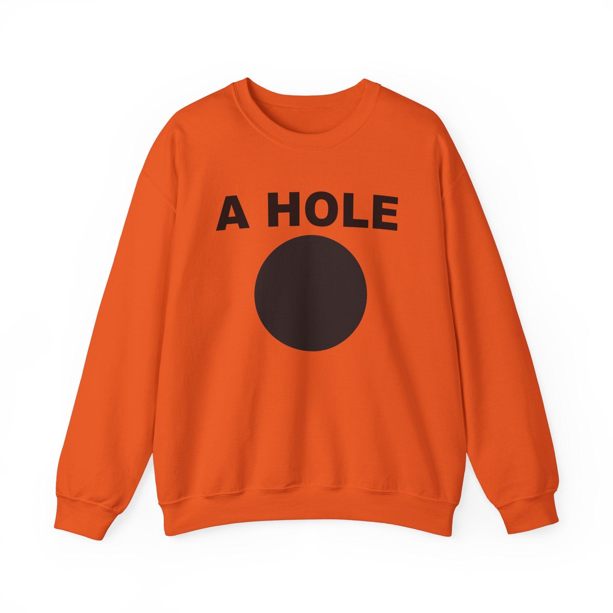 A Hole - Sweatshirt - Witty Twisters Fashions