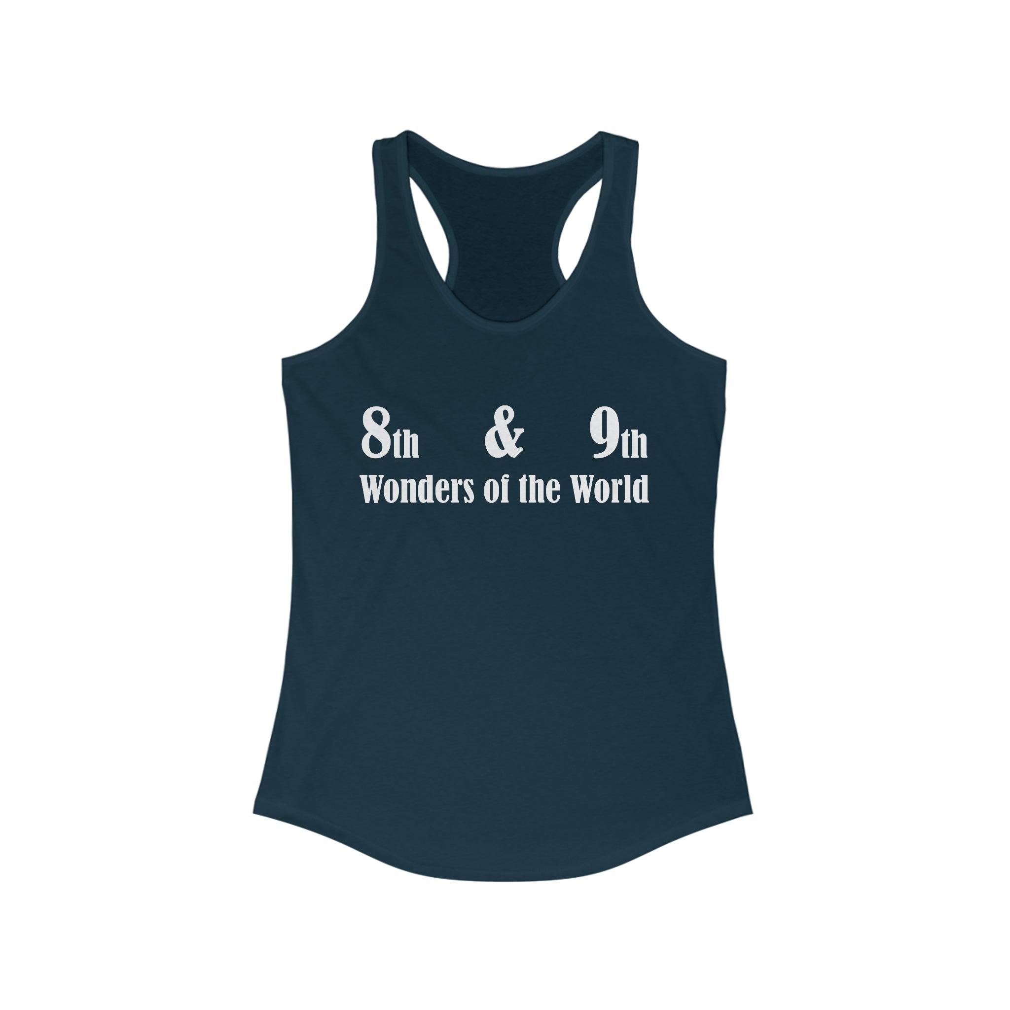 8th and 9th Wonders of the World - Women's Tank Top - Witty Twisters Fashions