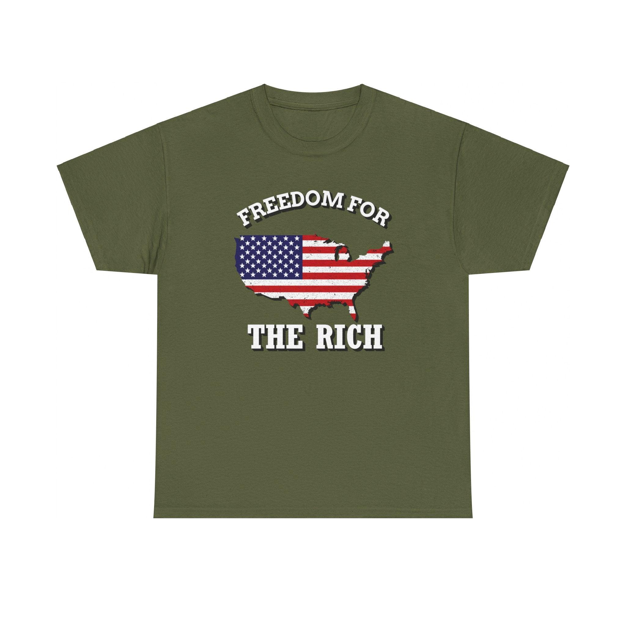 Freedom for the rich - T-Shirt - Witty Twisters Fashions