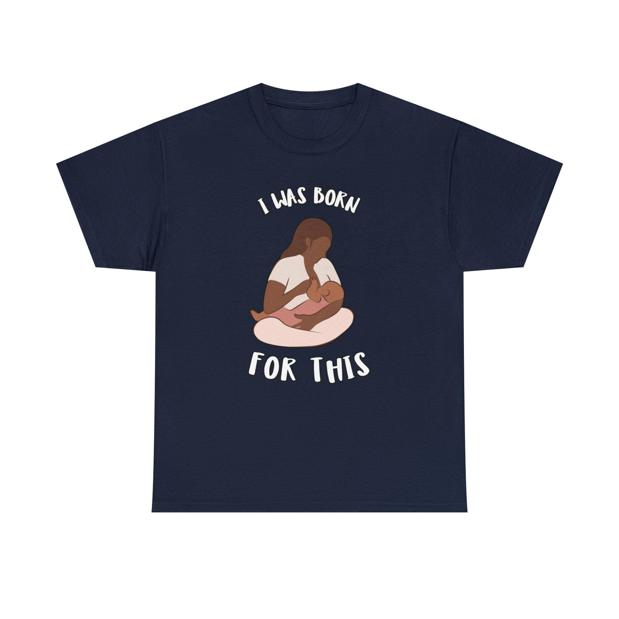 I Was Born For This - T-Shirt - Witty Twisters Fashions