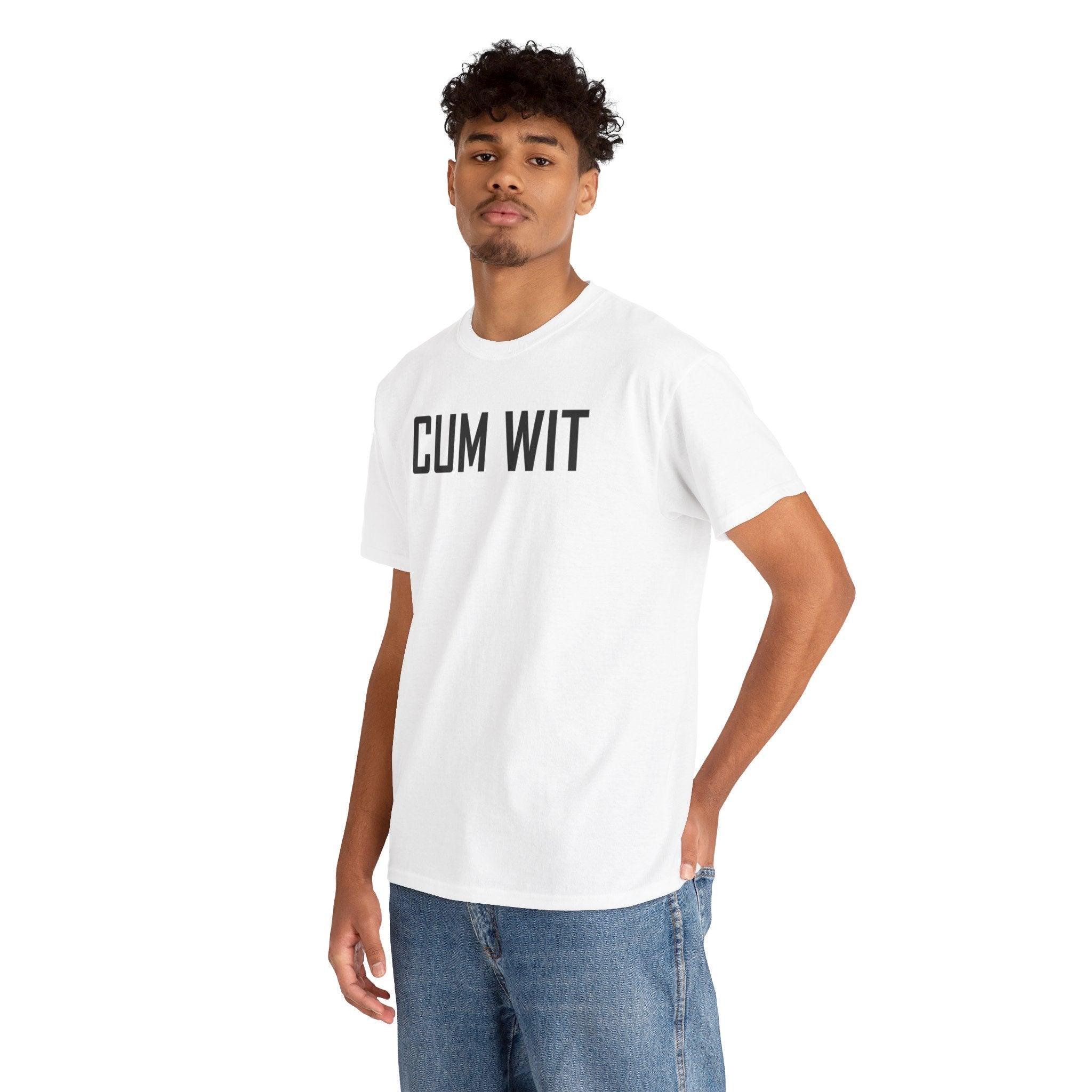 Cum Wit - T-Shirt - Witty Twisters Fashions