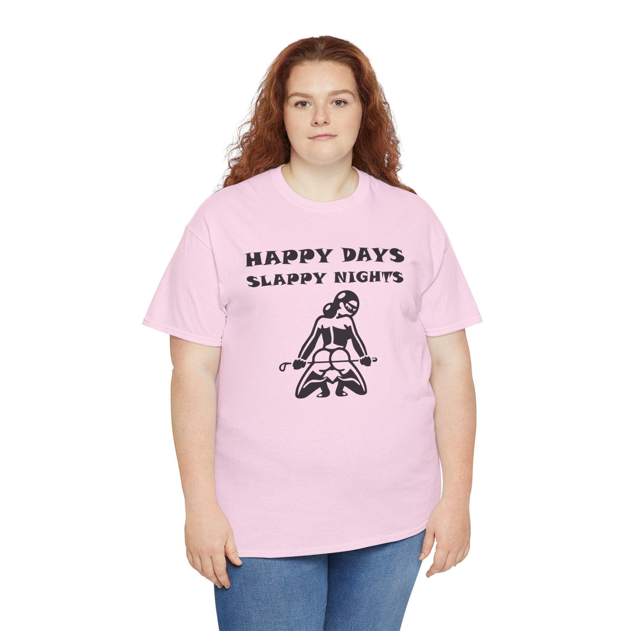 Happy Days Slappy Nights - T-shirt - Witty Twisters Fashions