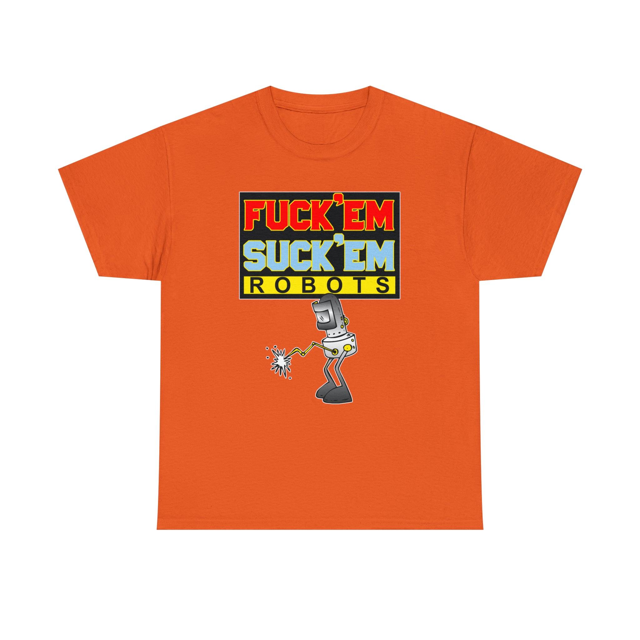 Fuck'em Suck'em Robots - T-Shirt - Witty Twisters Fashions