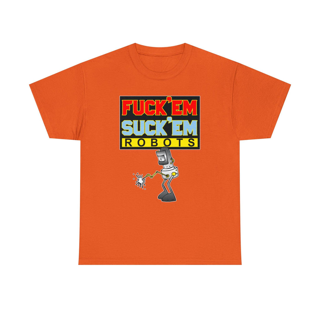 Fuck'em Suck'em Robots - Witty Twisters T-Shirts