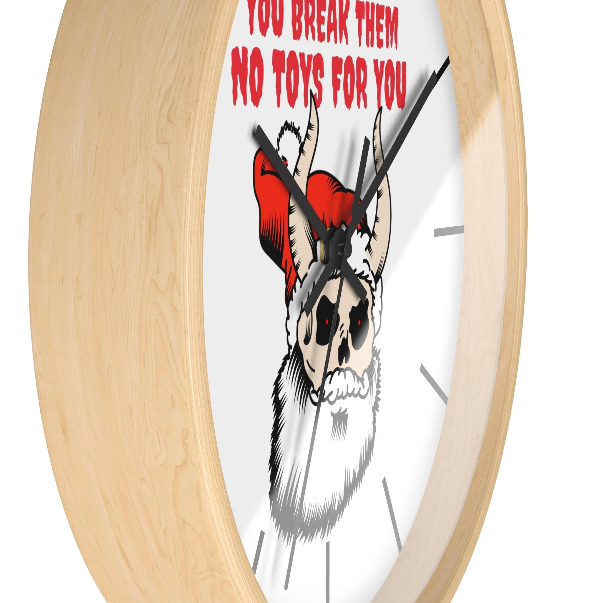 You break them No toys for you - Wall Clock