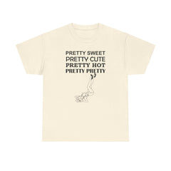 Pretty Sweet Pretty Cute Pretty Hot Pretty Pretty - T-Shirt - Witty Twisters Fashions