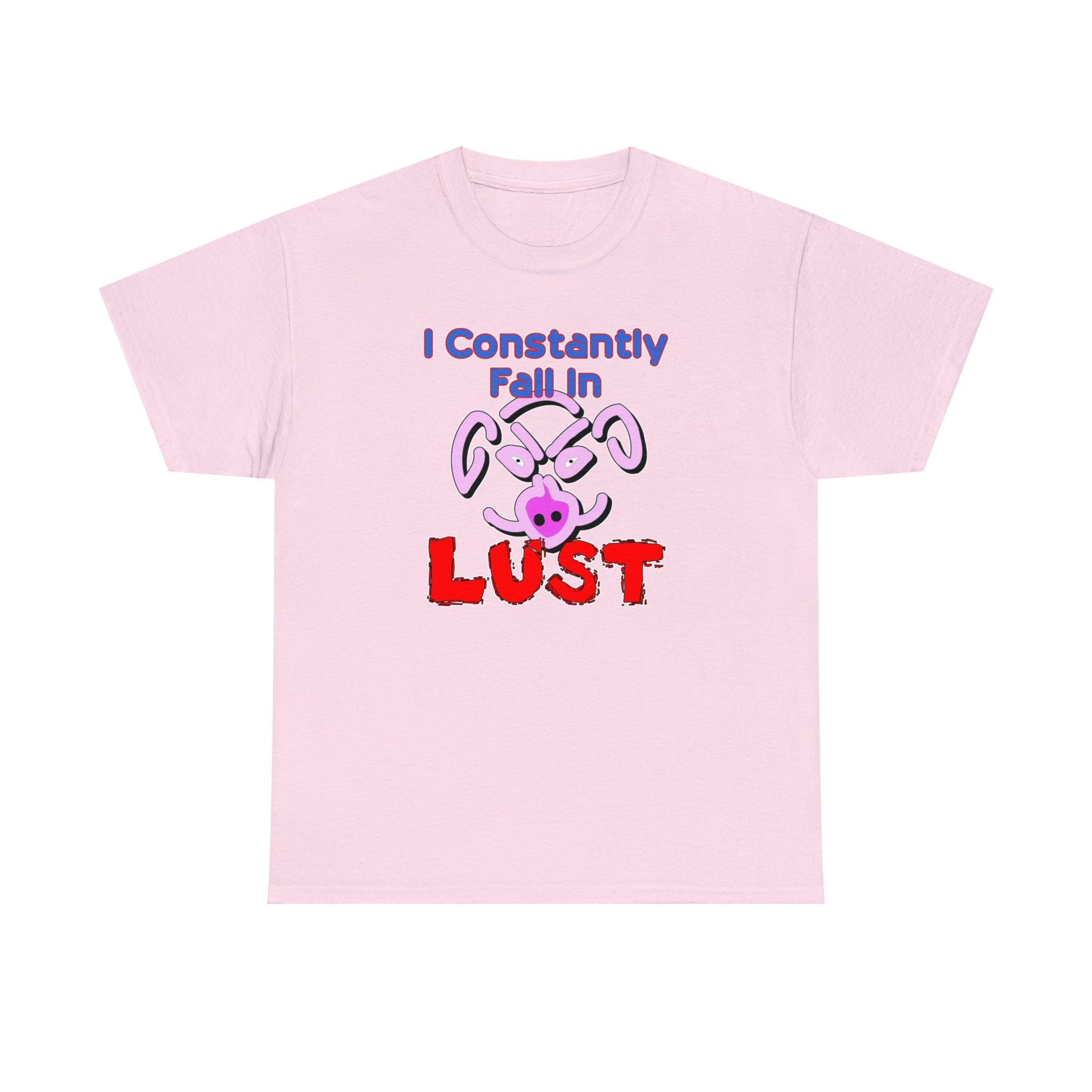 I Constantly Fall In Lust - T-Shirt - Witty Twisters Fashions