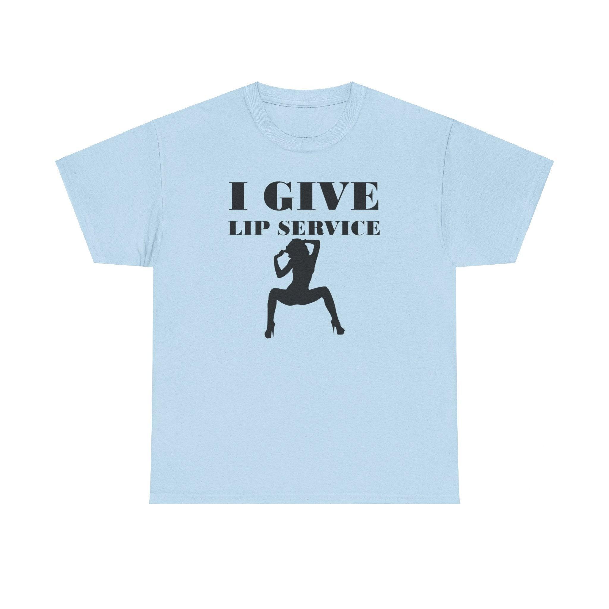 I Give Lip Service - T-Shirt - Witty Twisters Fashions