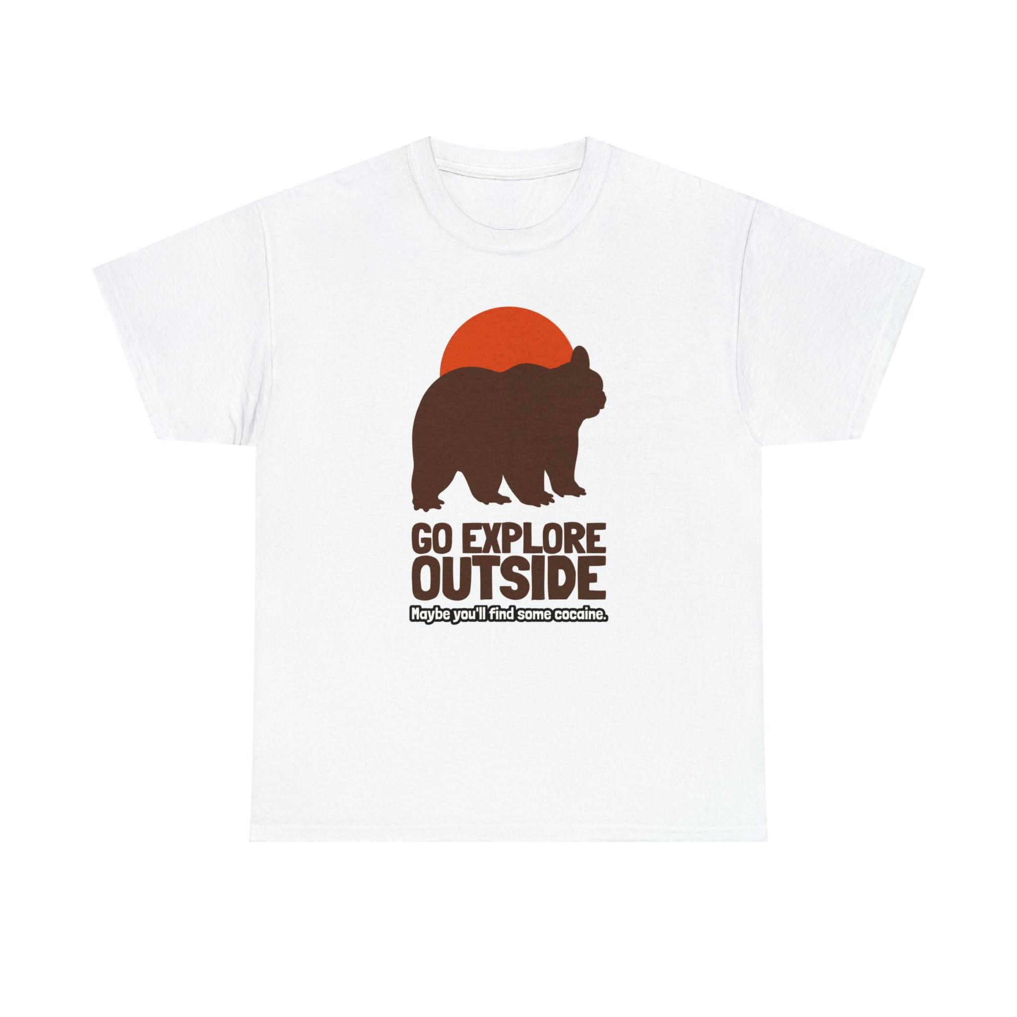 Go explore outside Maybe you'll find some cocaine. - T-Shirt - Witty Twisters Fashions