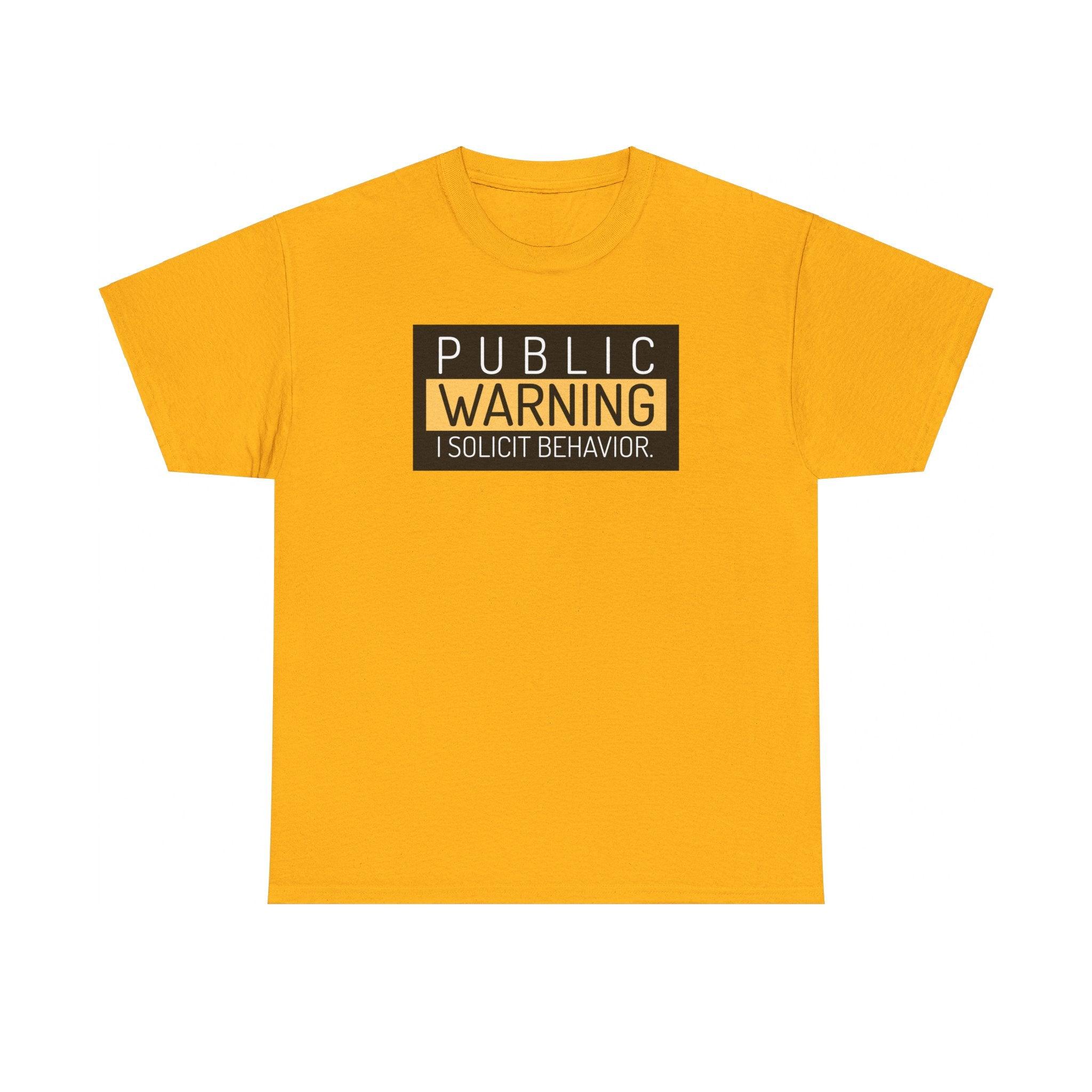 Public Warning I Solicit Behavior - T-Shirt - Witty Twisters Fashions