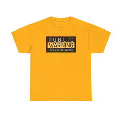 Public Warning I Solicit Behavior - T-Shirt - Witty Twisters Fashions