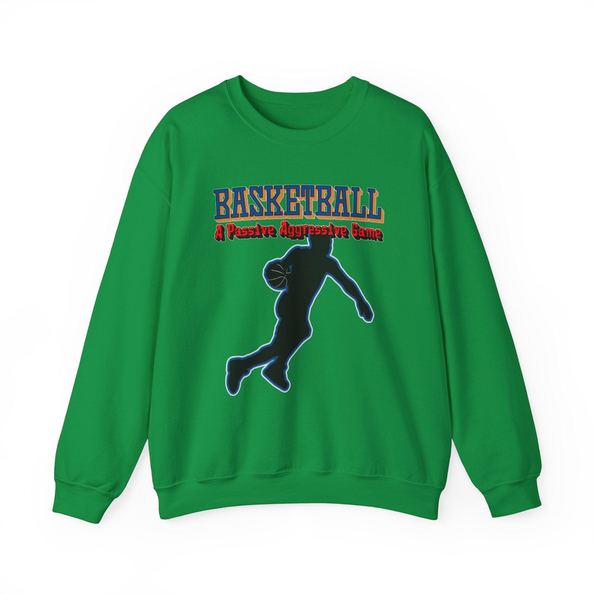 Basketball A Passive Aggressive Game - Sweatshirt - Witty Twisters Fashions