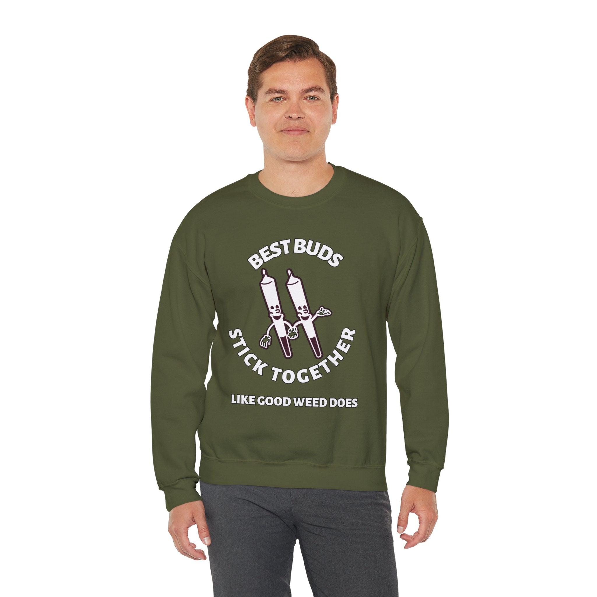 Best Buds Stick Together Like Good Weed Does - Sweatshirt