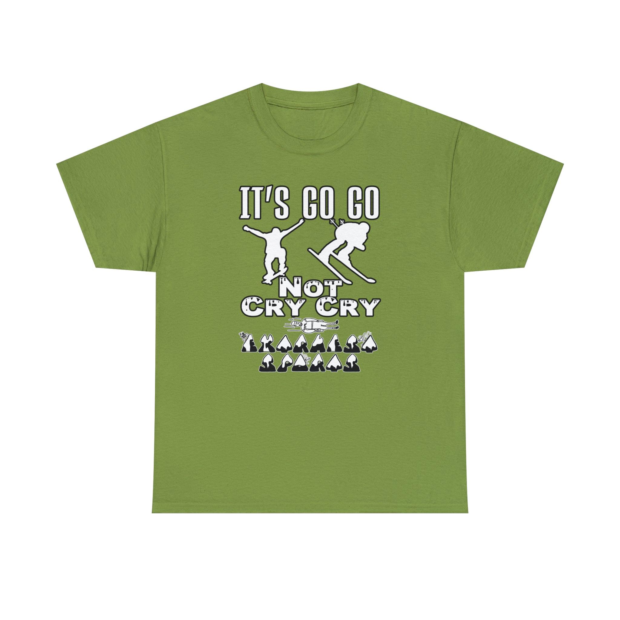 It's Go Go Not Cry Cry Extremest Sports - Witty Twisters T-Shirts