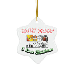 Holy Crap I Love Christmas - Ceramic Ornaments