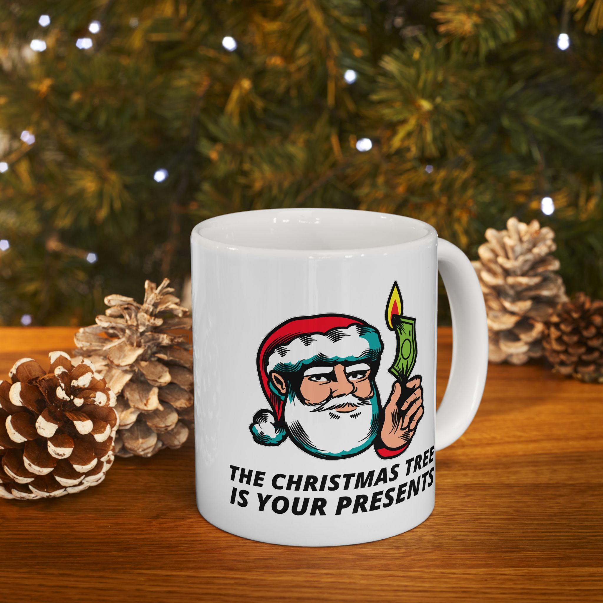 The Christmas tree is your presents - Ceramic Coffee Mug 11oz, 15oz - Witty Twisters Fashions