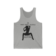 A wet-ass pussy is a terrible thing to waste. - Tank Top - Witty Twisters Fashions