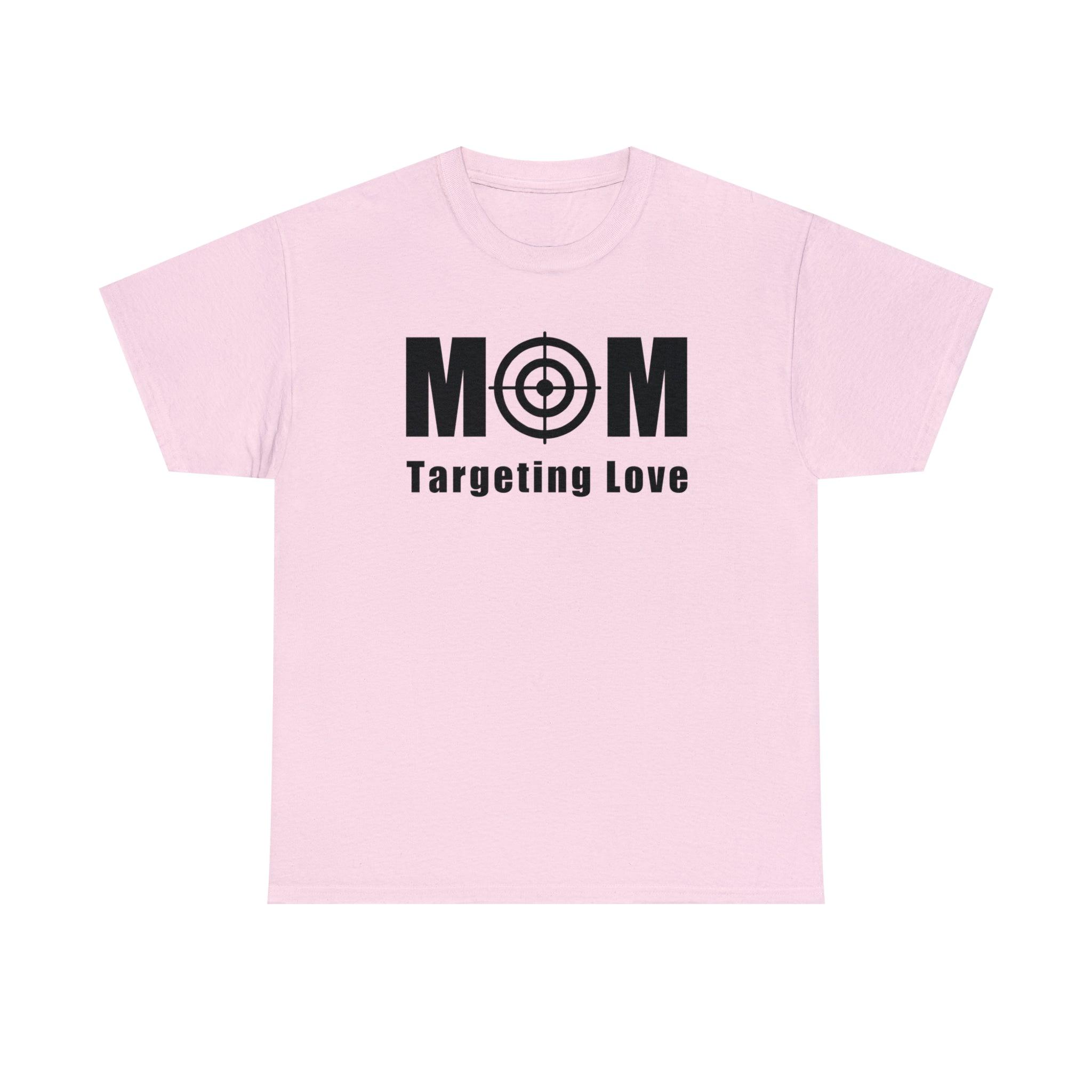 Mom Targeting Love - T-Shirt - Witty Twisters Fashions