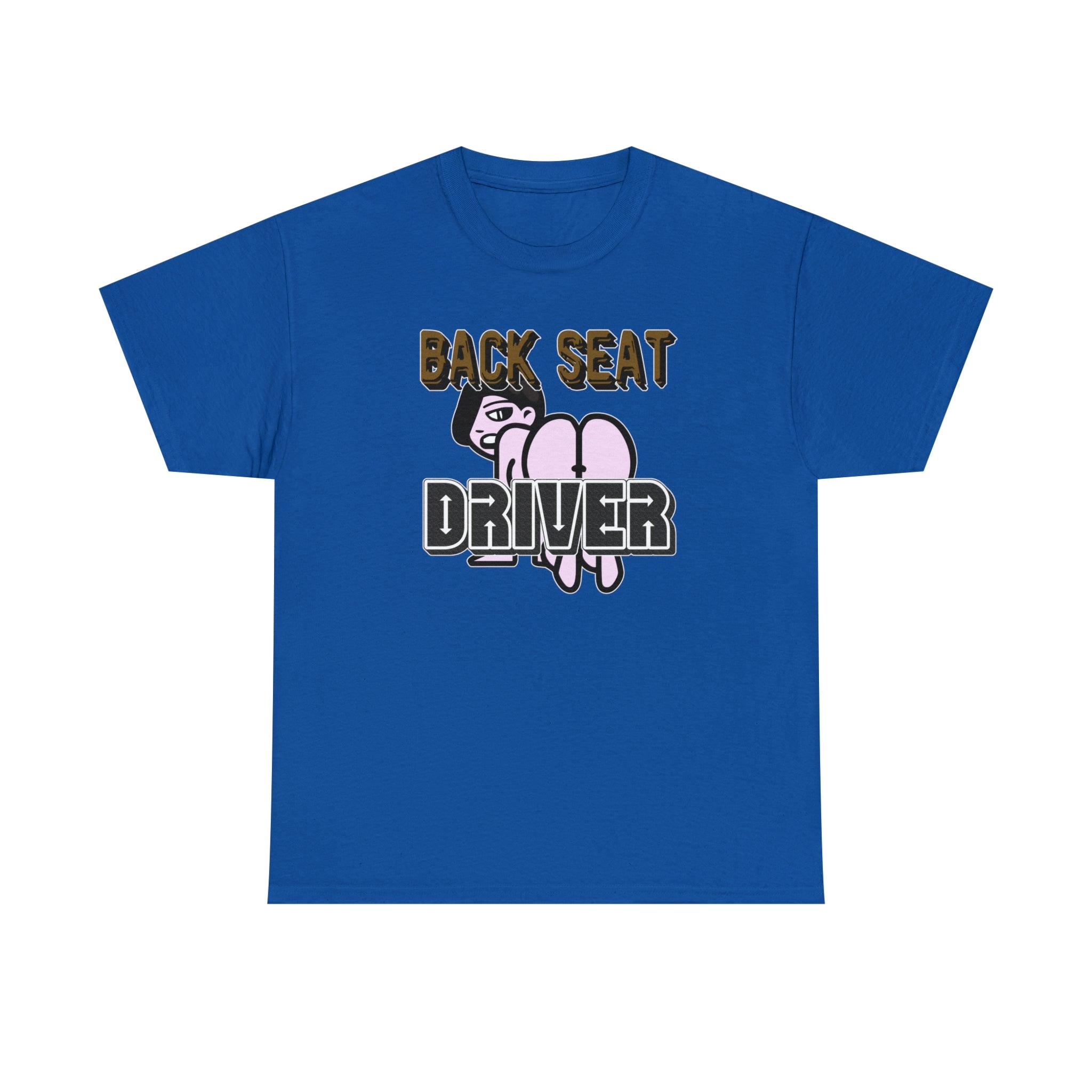 Back Seat Driver - T-Shirt - Witty Twisters Fashions