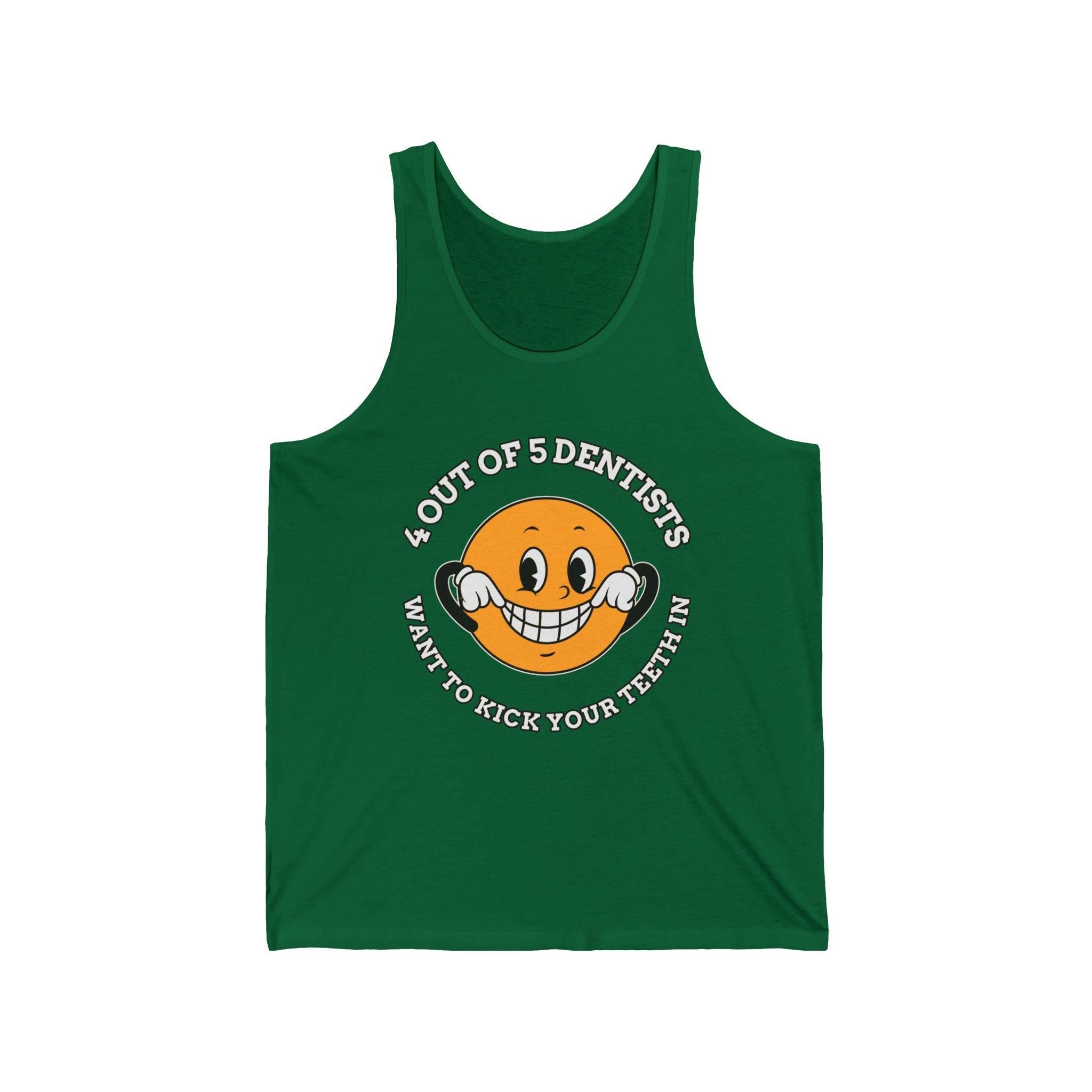 4 out of 5 dentists want to kick your teeth in - Tank Top - Witty Twisters Fashions