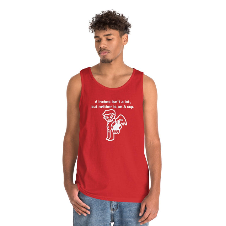 6 Inches Isn't A Lot, But Neither Is An A Cup. - Tank Top - Witty Twisters T-Shirts