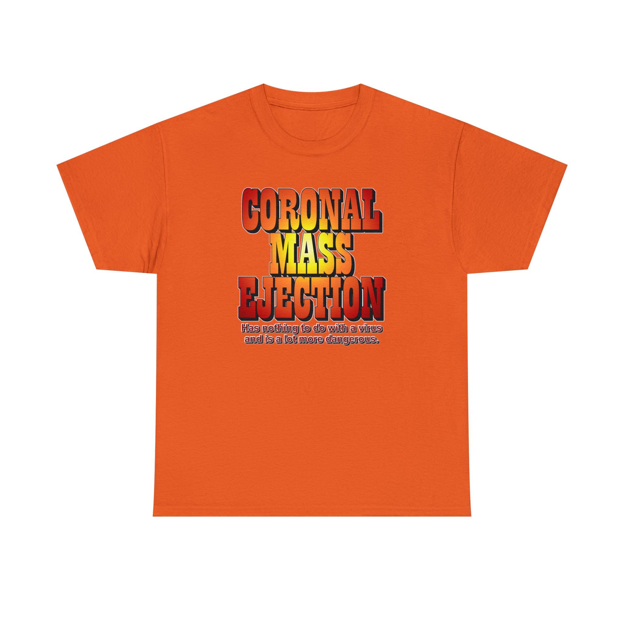 Coronal Mass Ejection Has nothing to do with a virus and is a lot more dangerous. - T-Shirt - Witty Twisters Fashions