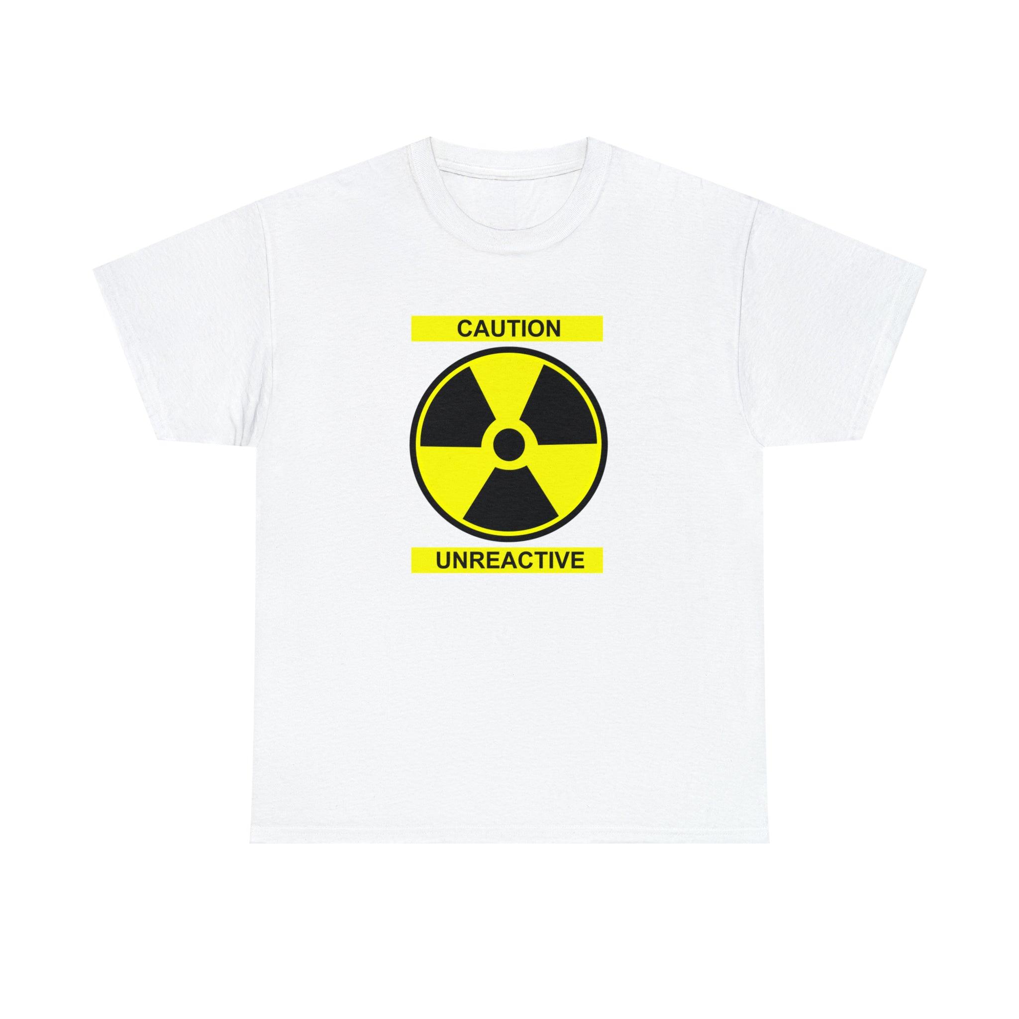 Caution Unreactive - T-Shirt - Witty Twisters Fashions