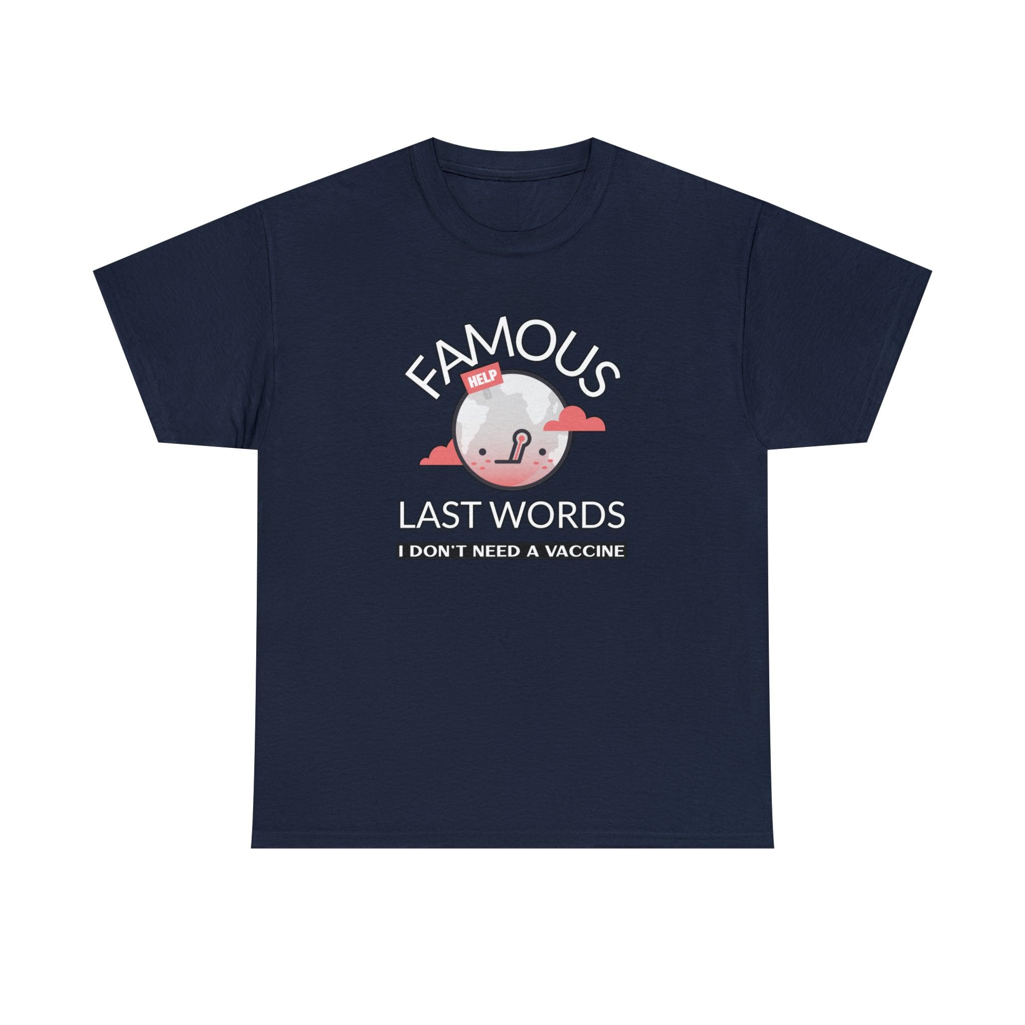 Famous Last Words I don't need a vaccine - T-Shirt - Witty Twisters Fashions