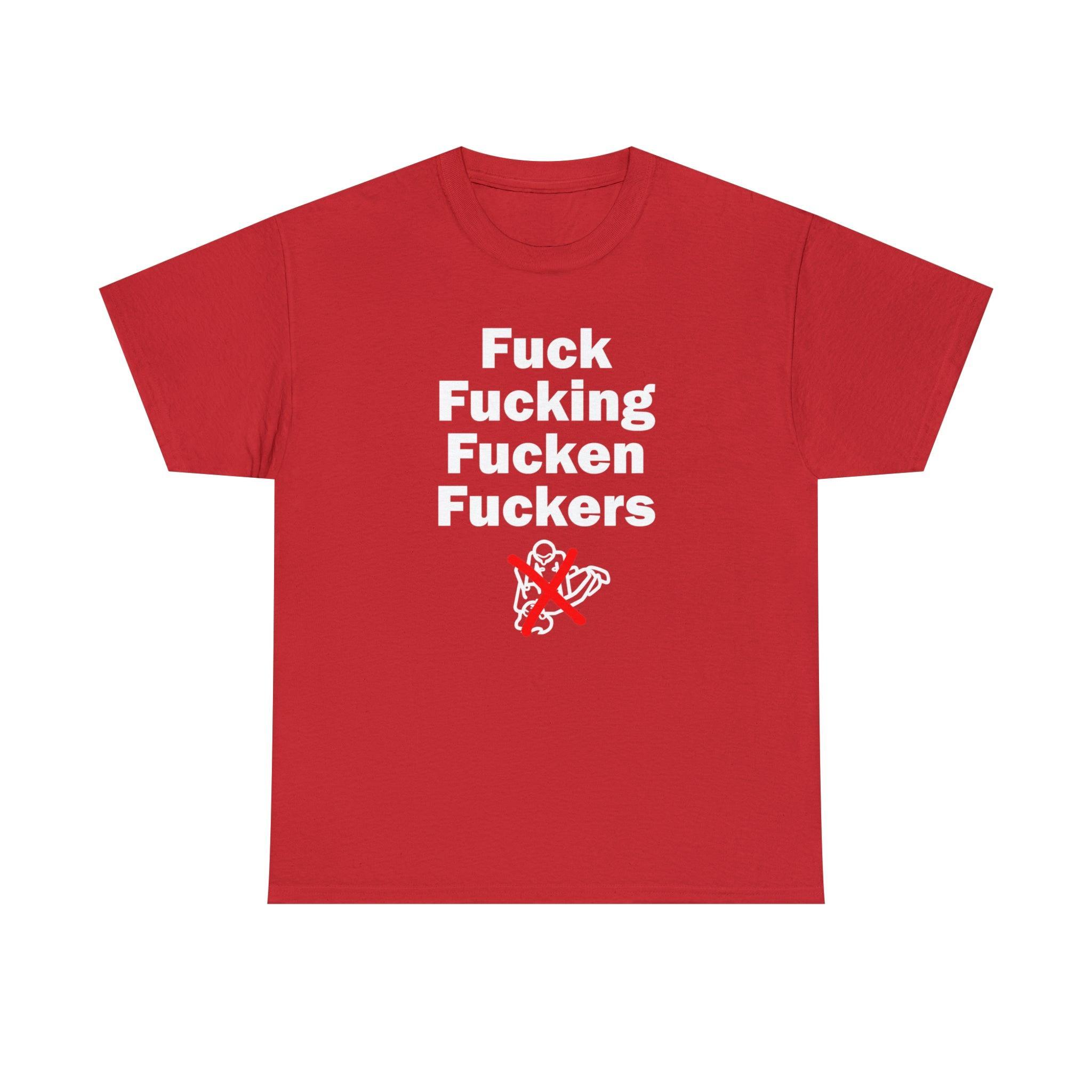 Fuck Fucking Fucken Fuckers - T-Shirt - Witty Twisters Fashions