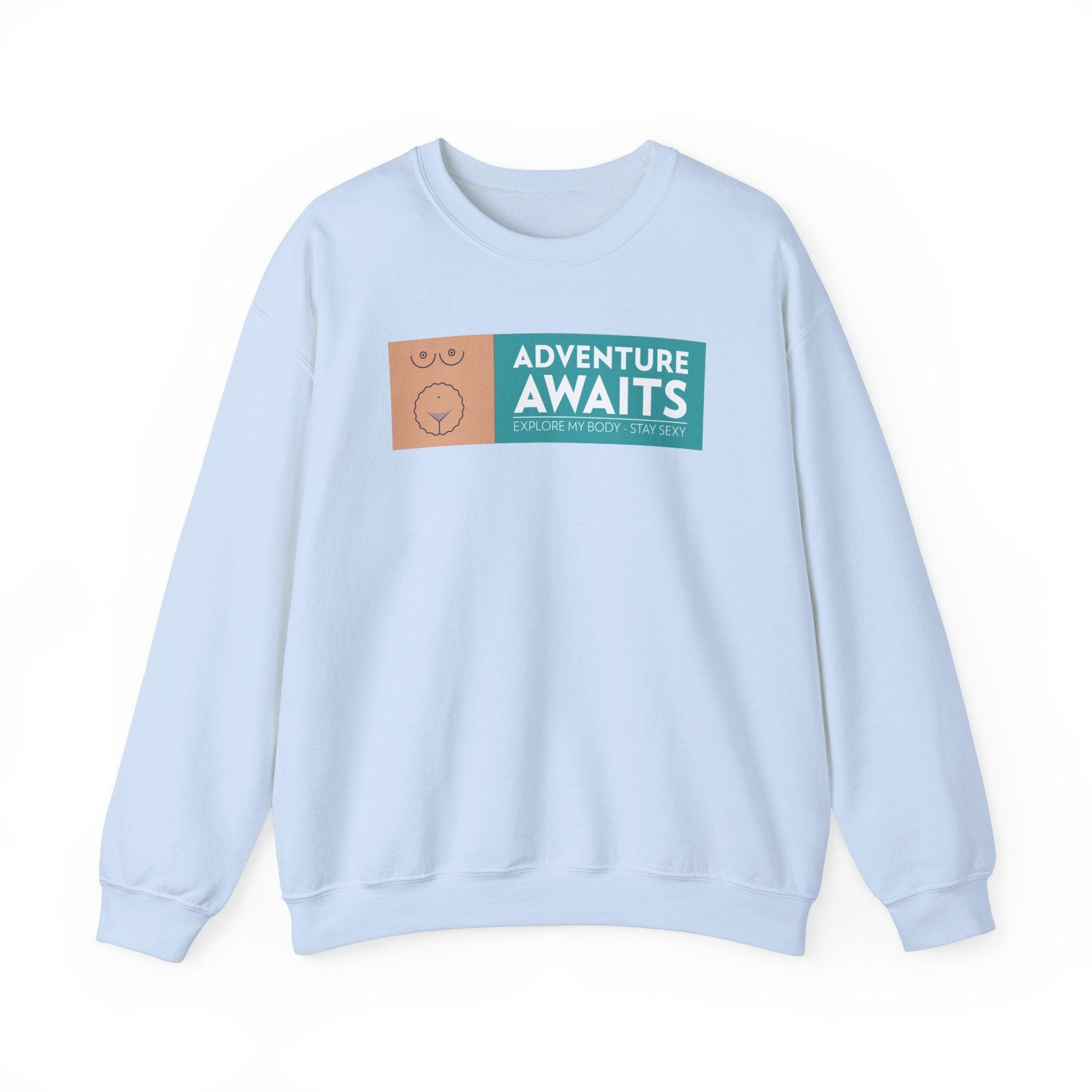 Adventure Awaits Explore My Body Stay Sexy - Sweatshirt - Witty Twisters Fashions