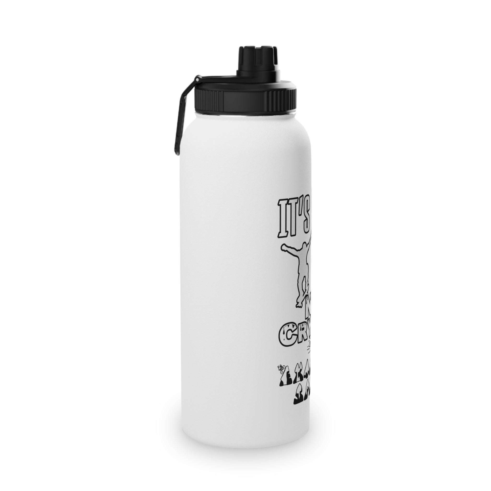 It's Go Go Not Cry Cry Extremest Sports - Stainless Steel Water Bottle With Sports Lid