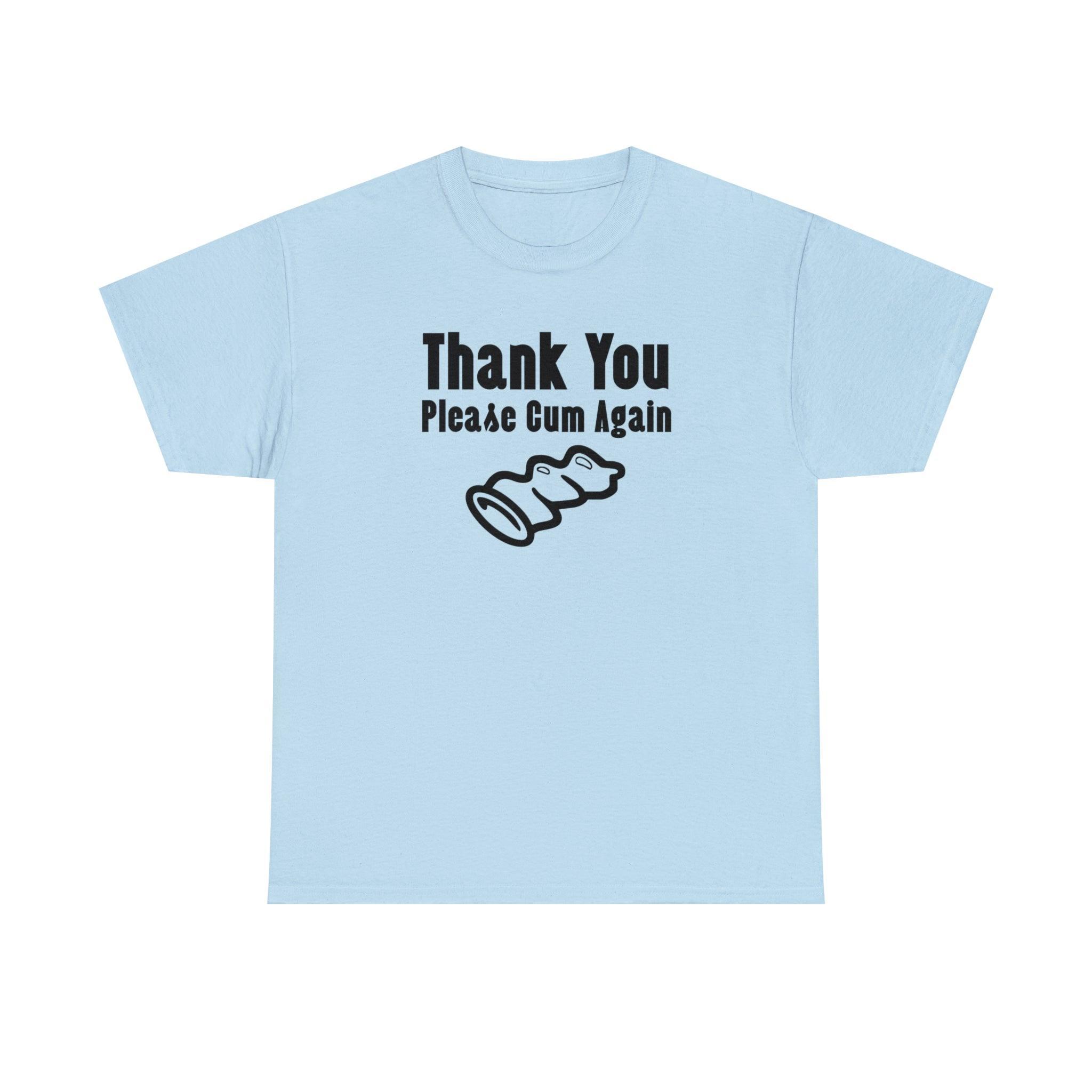 Thank You Please Cum Again - T-Shirt - Witty Twisters Fashions