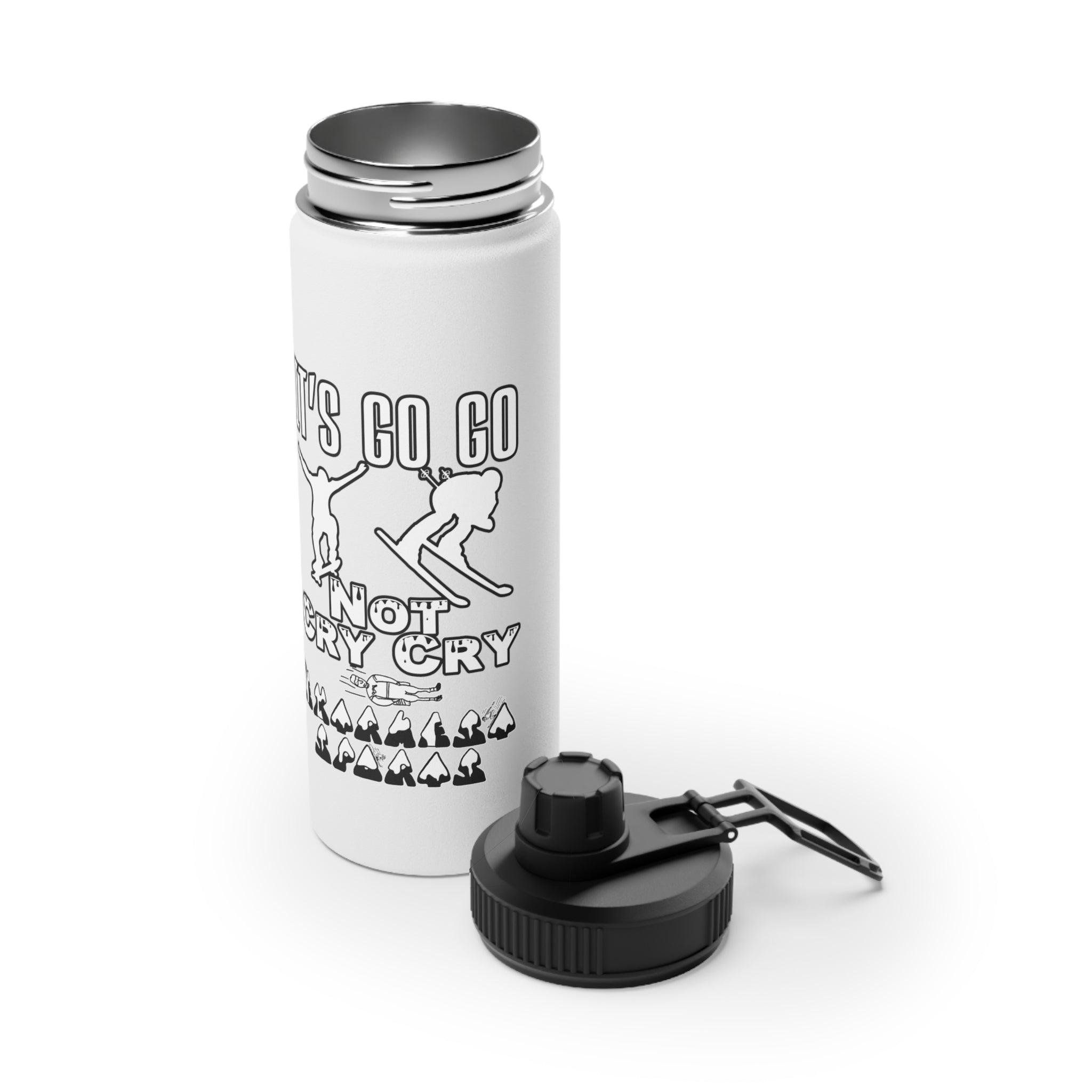 It's Go Go Not Cry Cry Extremest Sports - Stainless Steel Water Bottle With Sports Lid