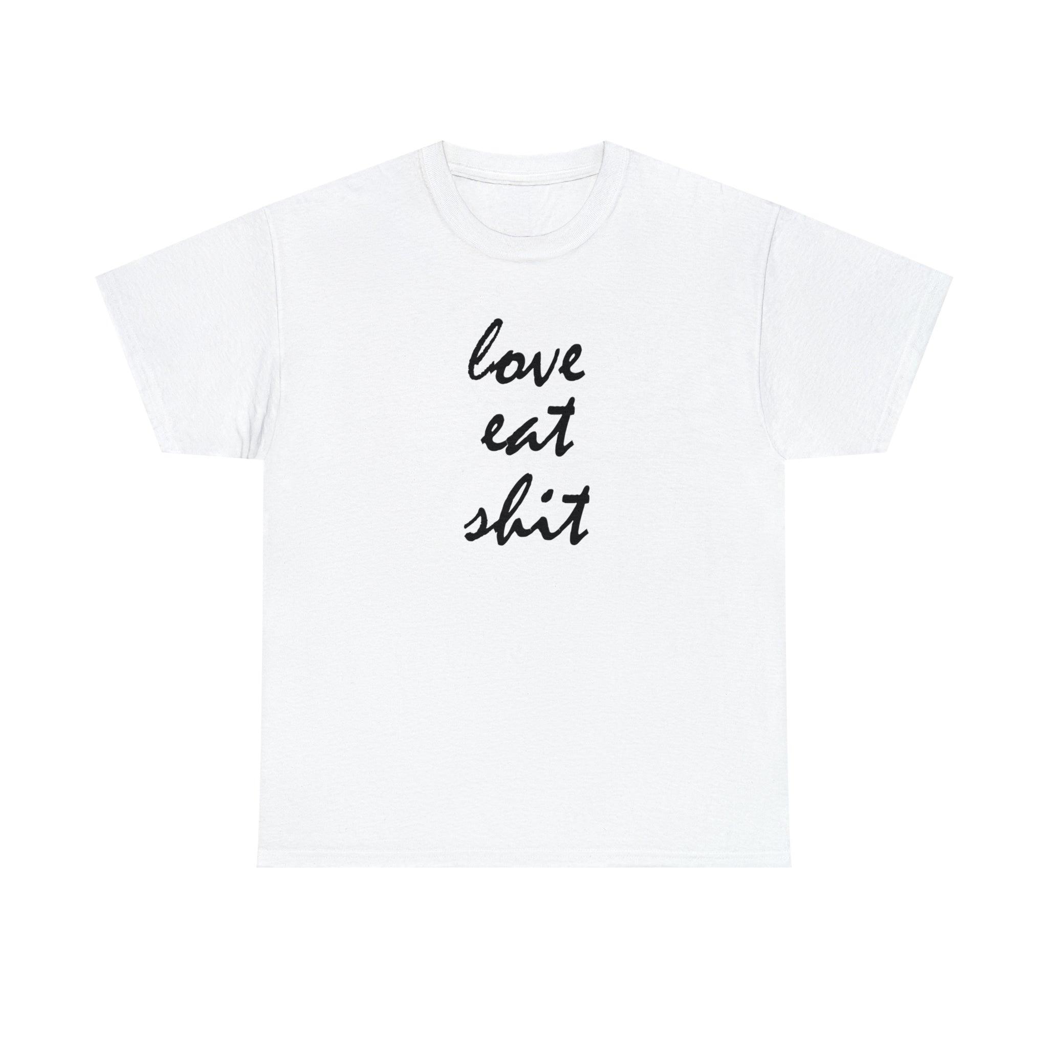 Love Eat Shit - T-Shirt - Witty Twisters Fashions