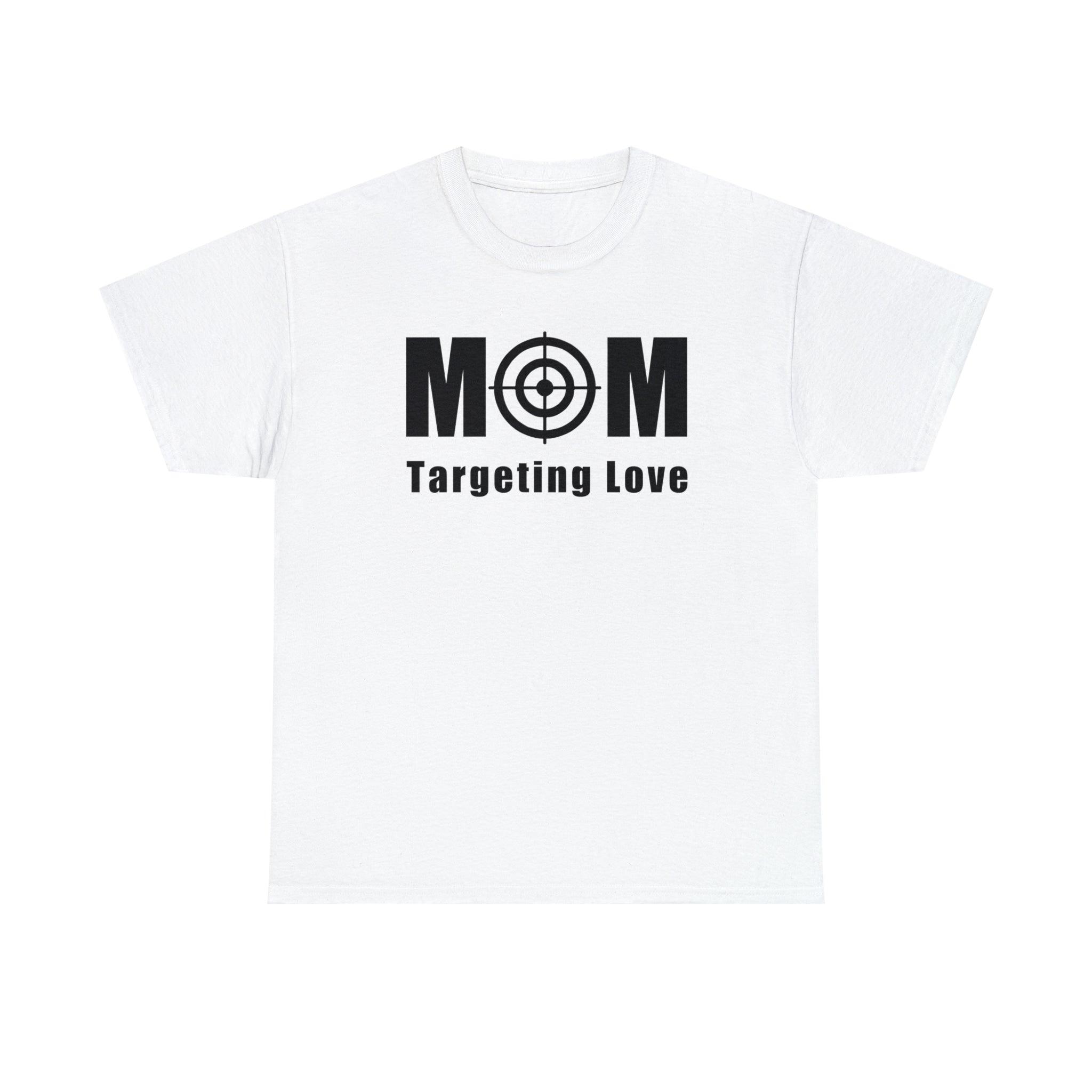 Mom Targeting Love - T-Shirt - Witty Twisters Fashions