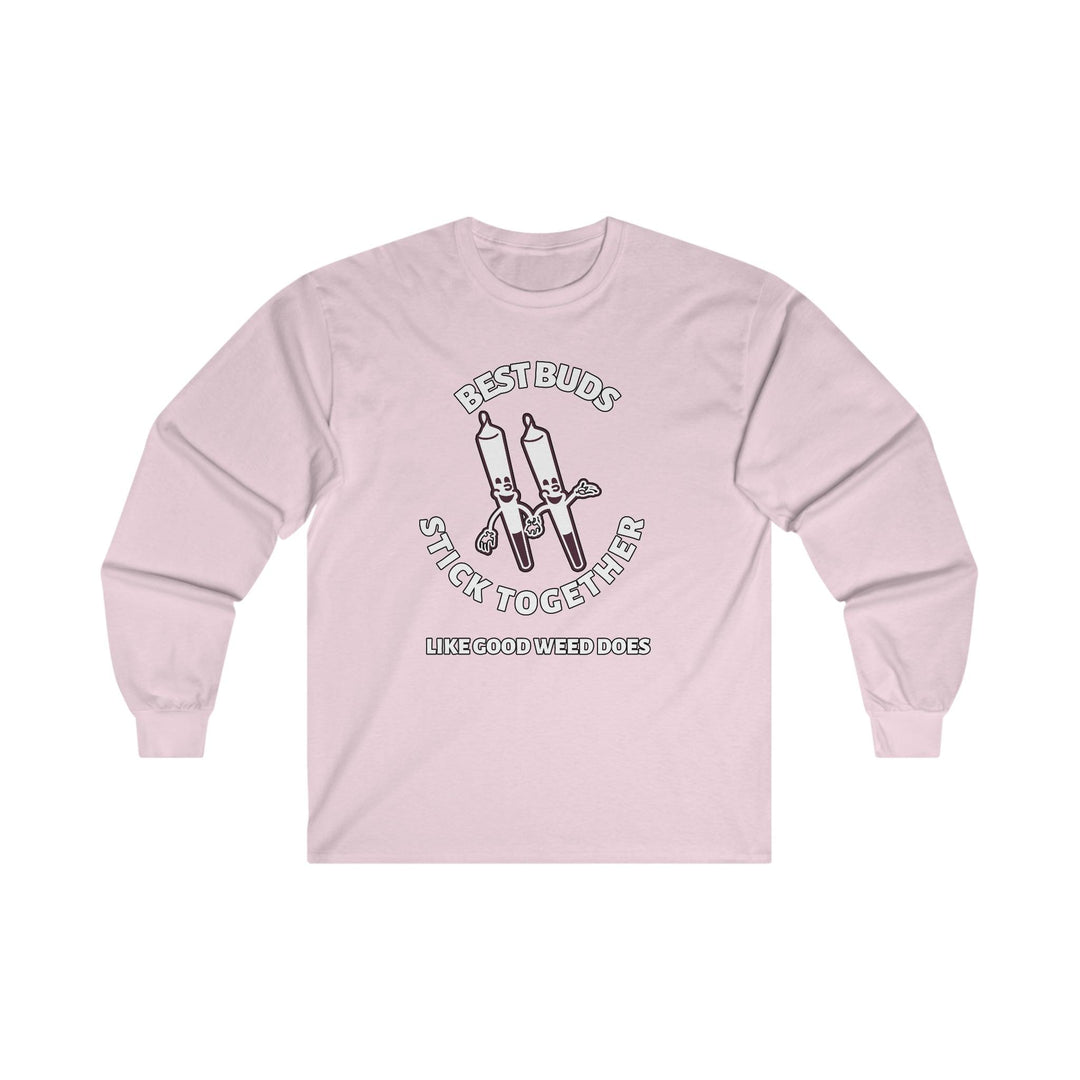 Best Buds Stick Together Like Good Weed Does - Long-Sleeve Tee