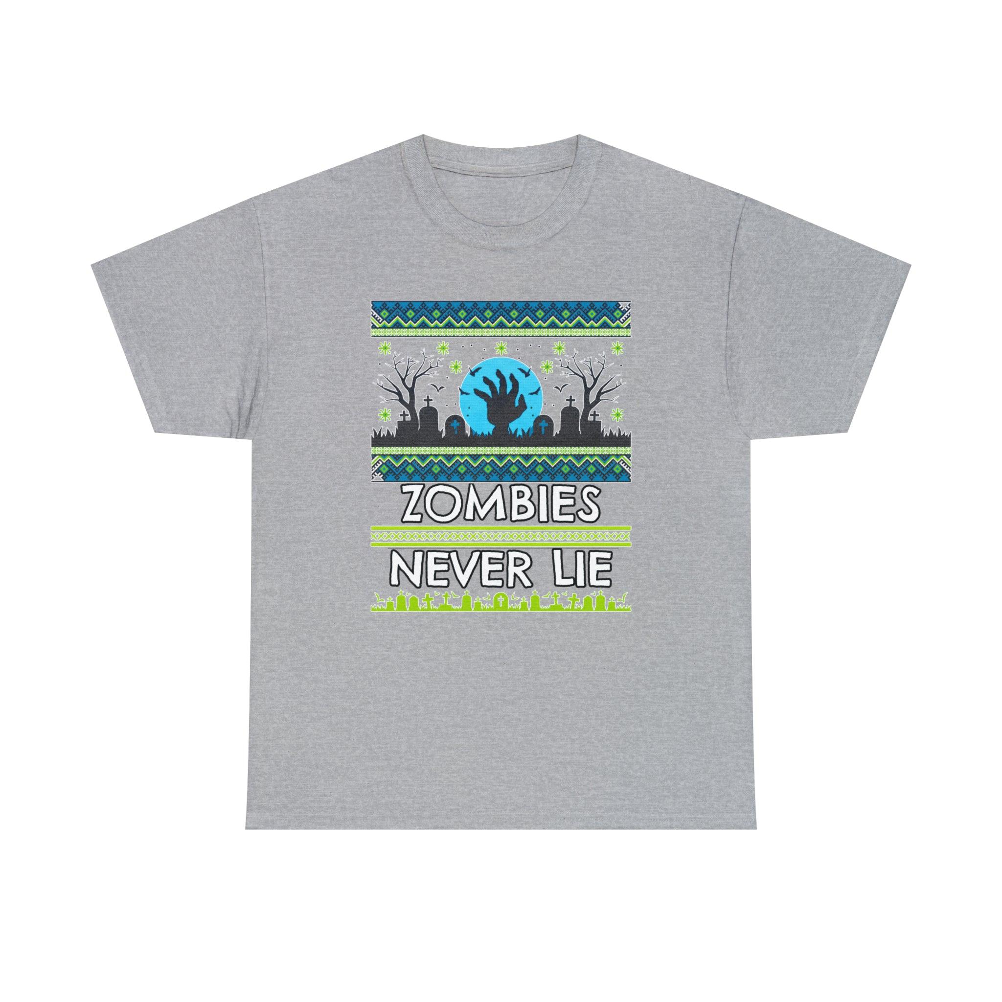 Zombies Never Lie - T-Shirt - Witty Twisters Fashions