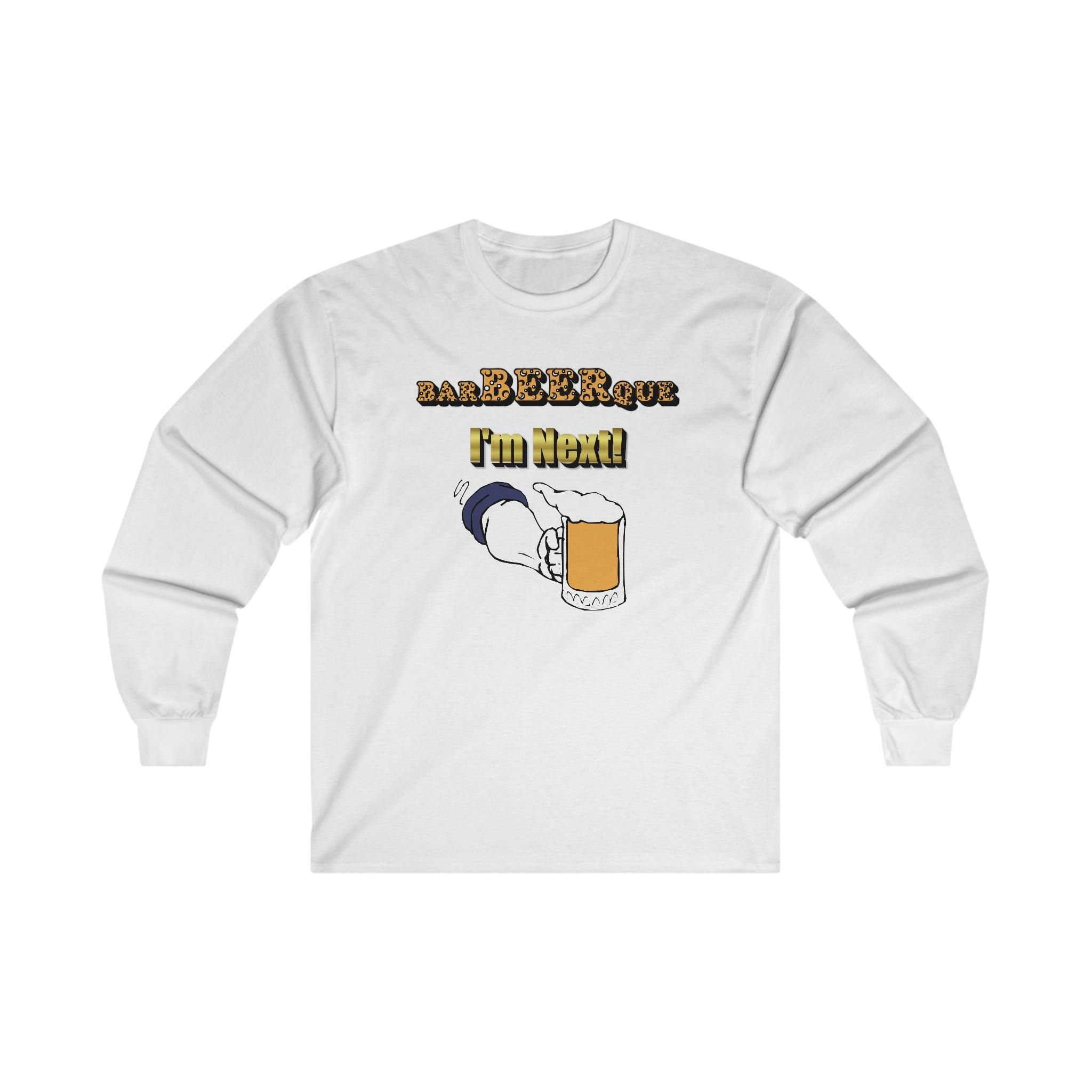 BarBeerQue I'm Next - Long-Sleeve Tee - Witty Twisters Fashions