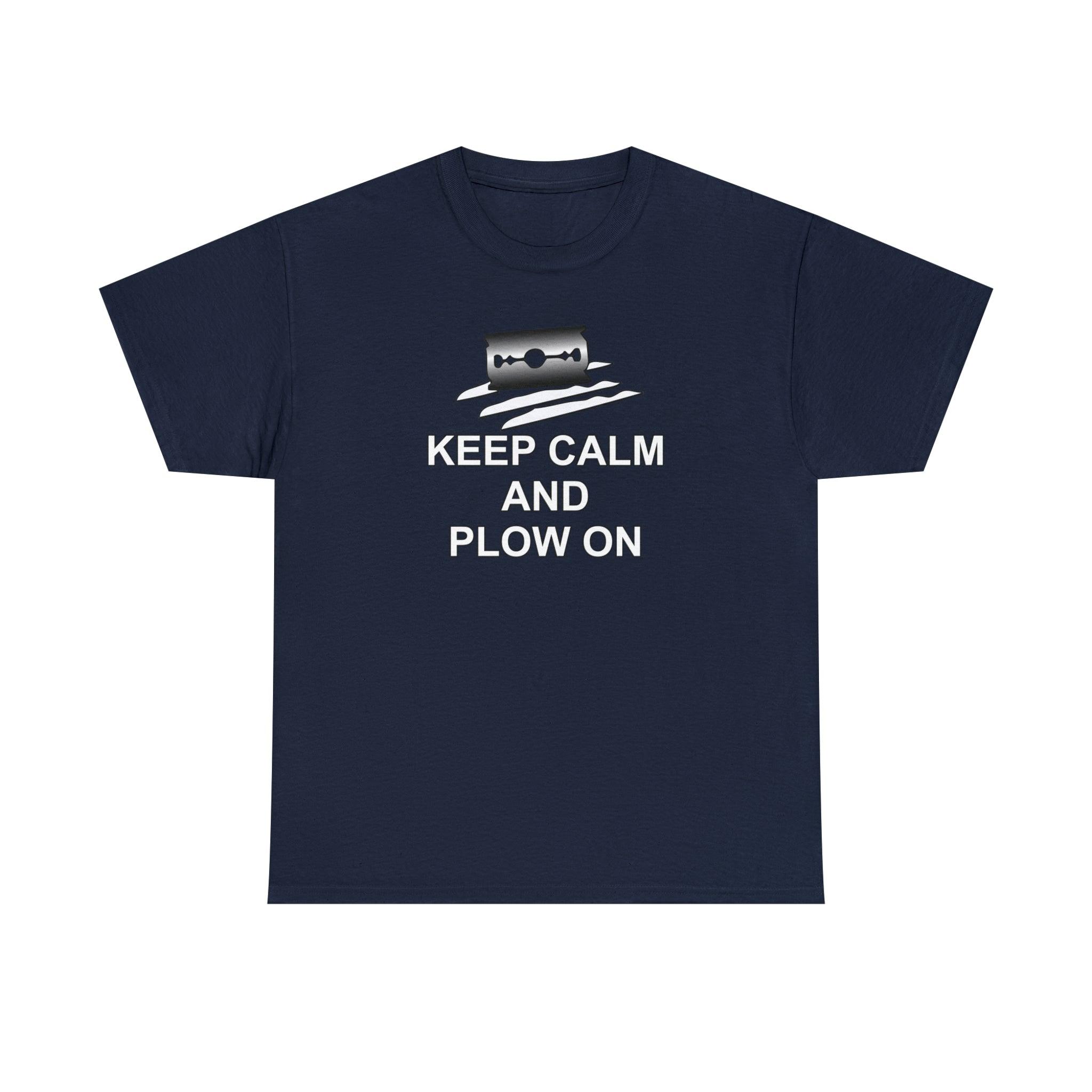 Keep Calm and Plow On - Witty Twisters T-Shirts