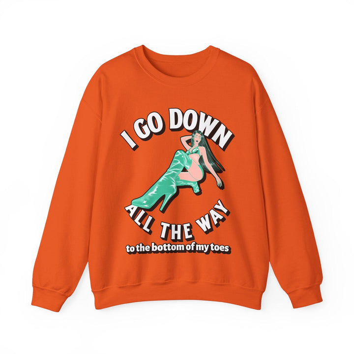 I Go Down All The Way To The Bottom Of My Toes (Sweatshirt) - Witty Twisters T-Shirts