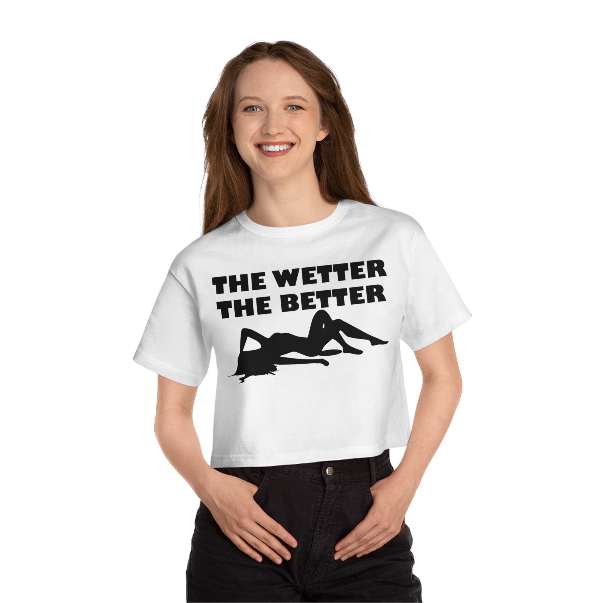 The Wetter The Better - Women's Crop Top - Witty Twisters Fashions