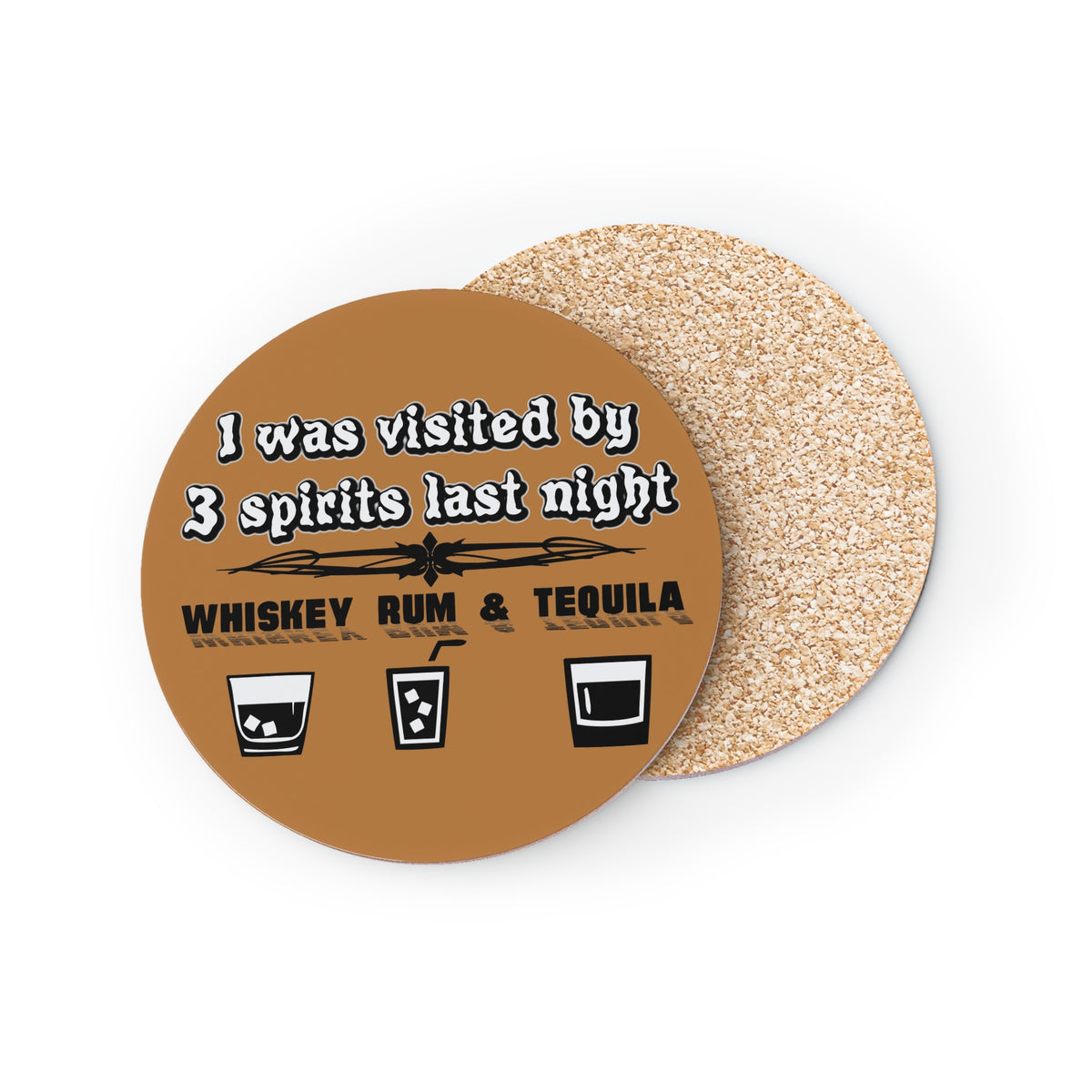 I was visited by 3 spirits last night Whiskey Rum and Tequila - Drink Coasters