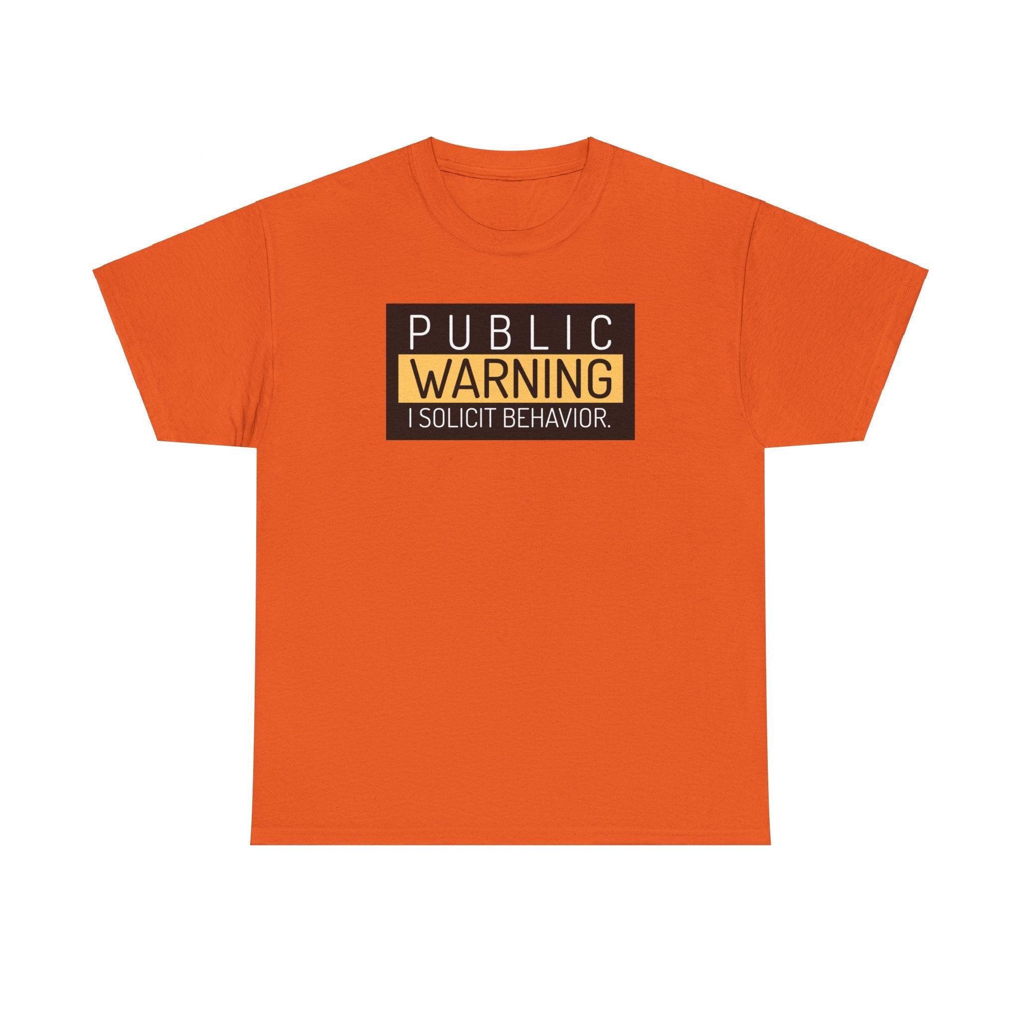 Public Warning I Solicit Behavior - T-Shirt - Witty Twisters Fashions