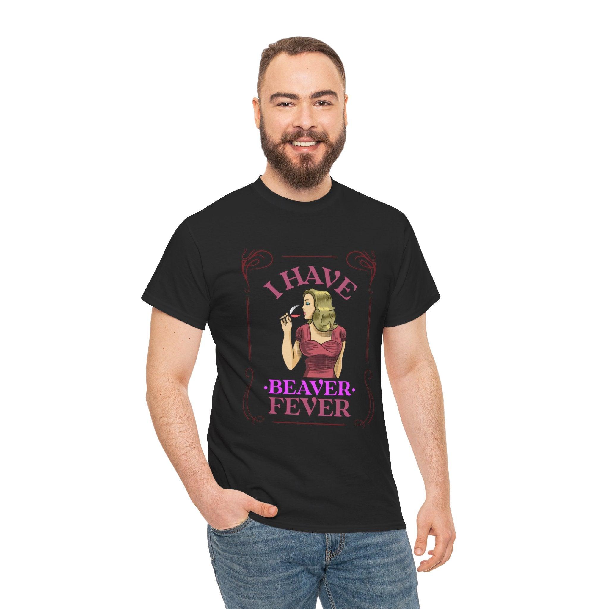 I have beaver fever - Woman - T-Shirt - Witty Twisters Fashions